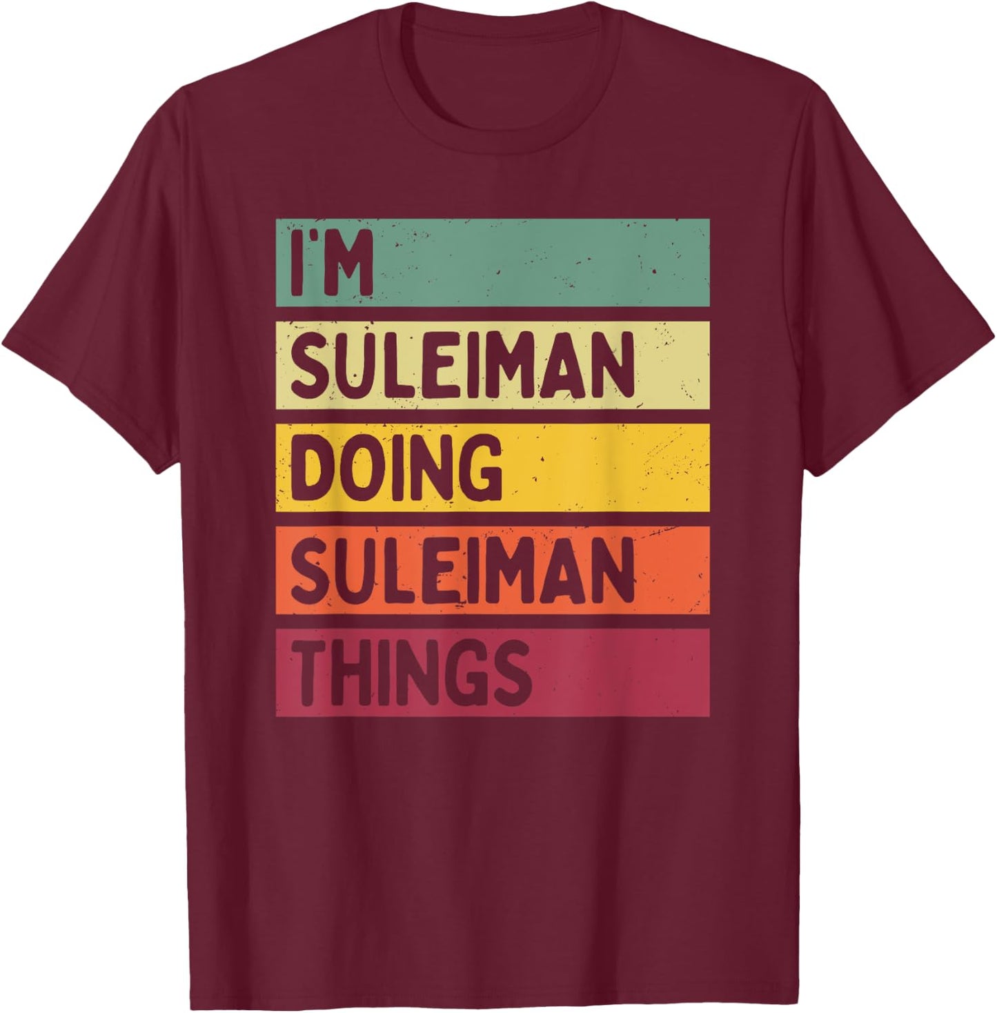 I'm Suleiman Doing Suleiman Things Funny Personalized Quote T-Shirt - T-Shirt | Maroon