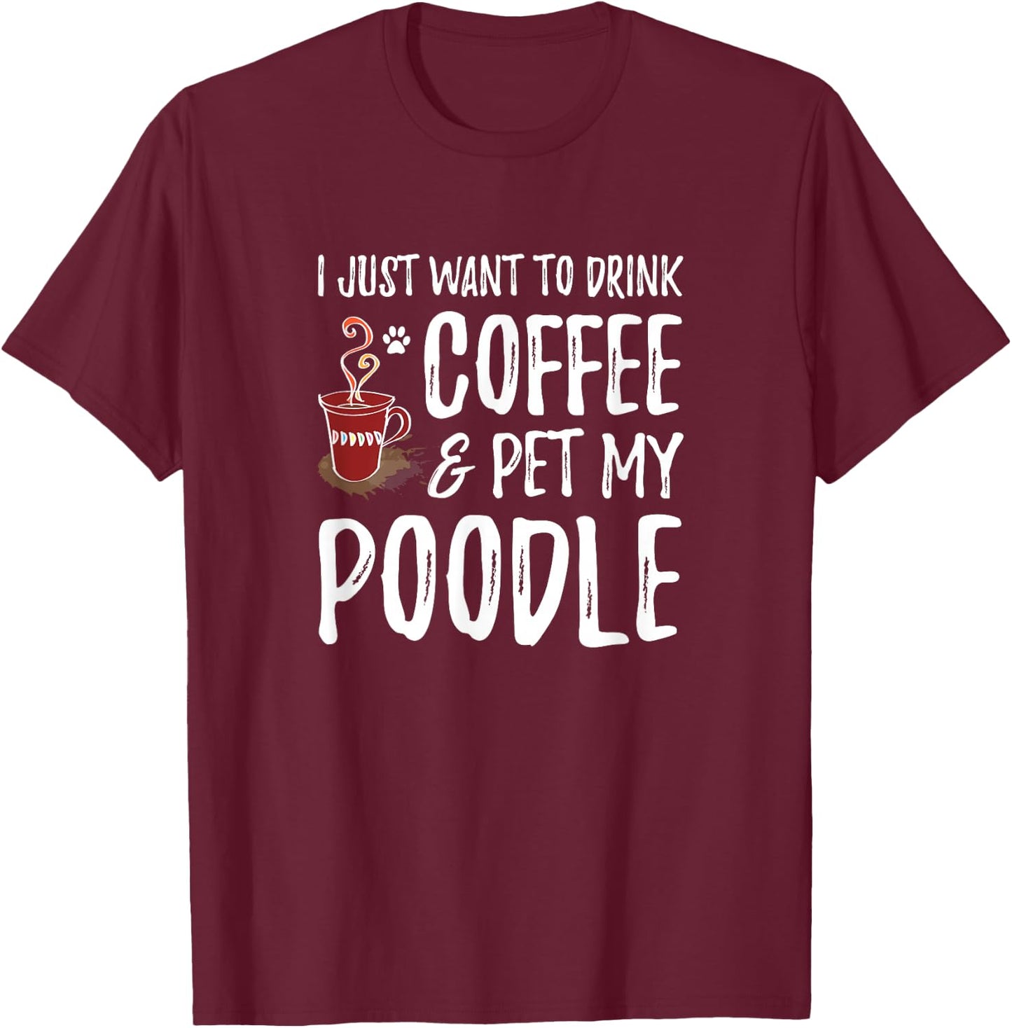 Coffee and Poodle for Poodle Dog Mom T-Shirt - T-Shirt | Maroon
