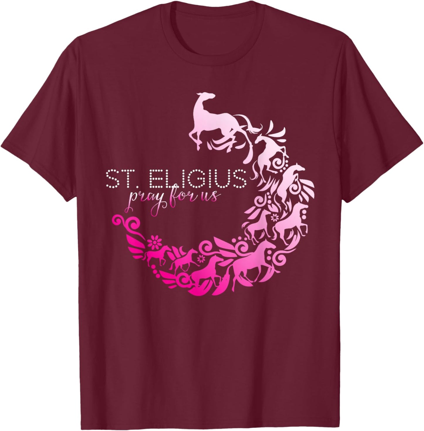 St Eligius Patron Saint of Horse Owner Horses Catholic Girls T-Shirt - T-Shirt | Maroon