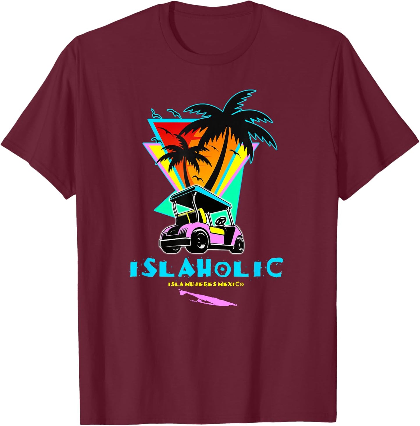 Islaholic, Isla Mujeres Mexico, Island of Women & Golf Carts T-Shirt - T-Shirt | Maroon