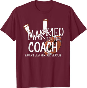 Married To The Football Coach Wife Of A Football Coach T-Shirt - T-Shirt | Maroon