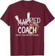 Married To The Football Coach Wife Of A Football Coach T-Shirt - T-Shirt | Maroon