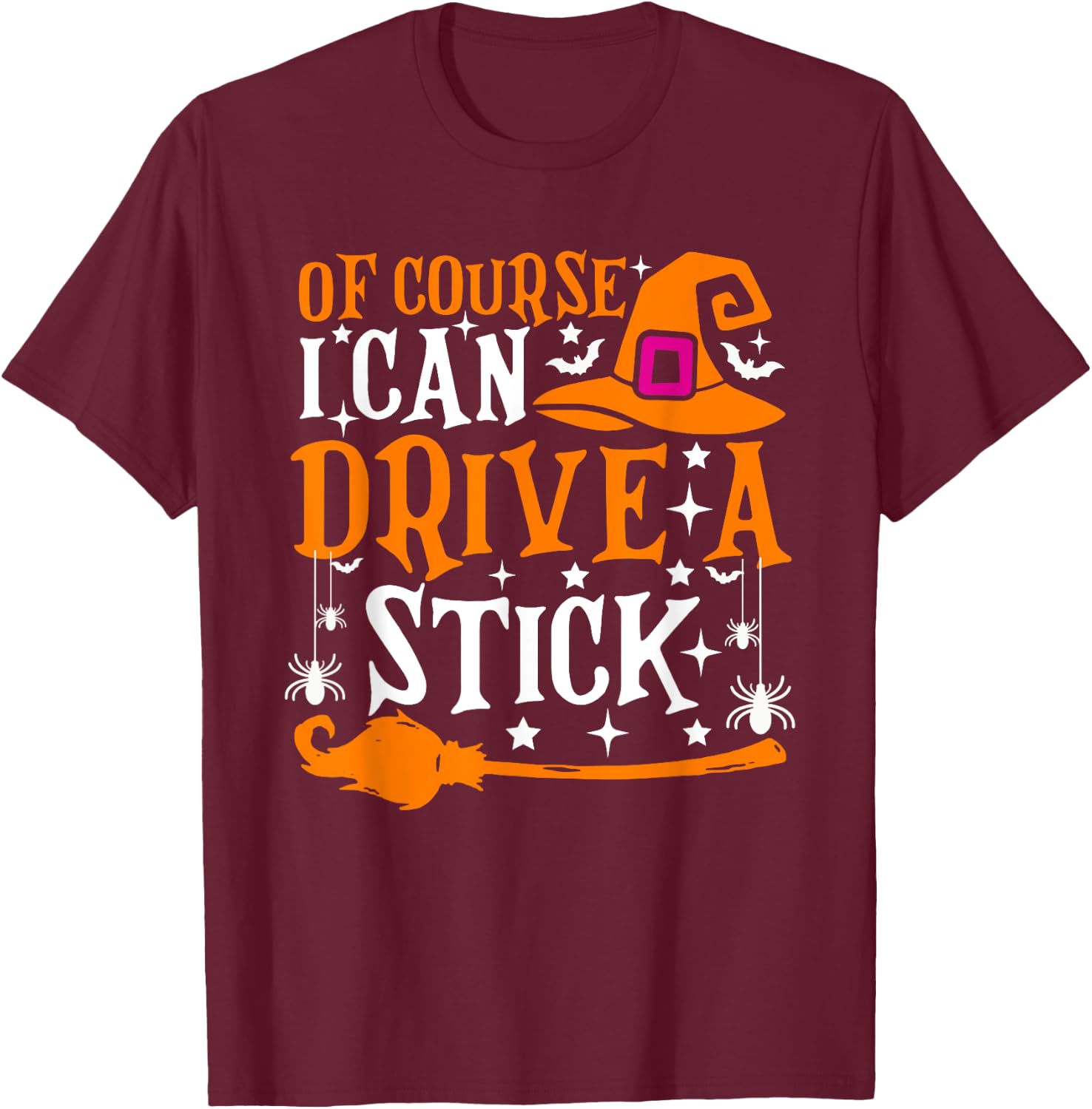 Of Course I Can Drive A Stick Funny Halloween Costume T-Shirt - T-Shirt | Maroon
