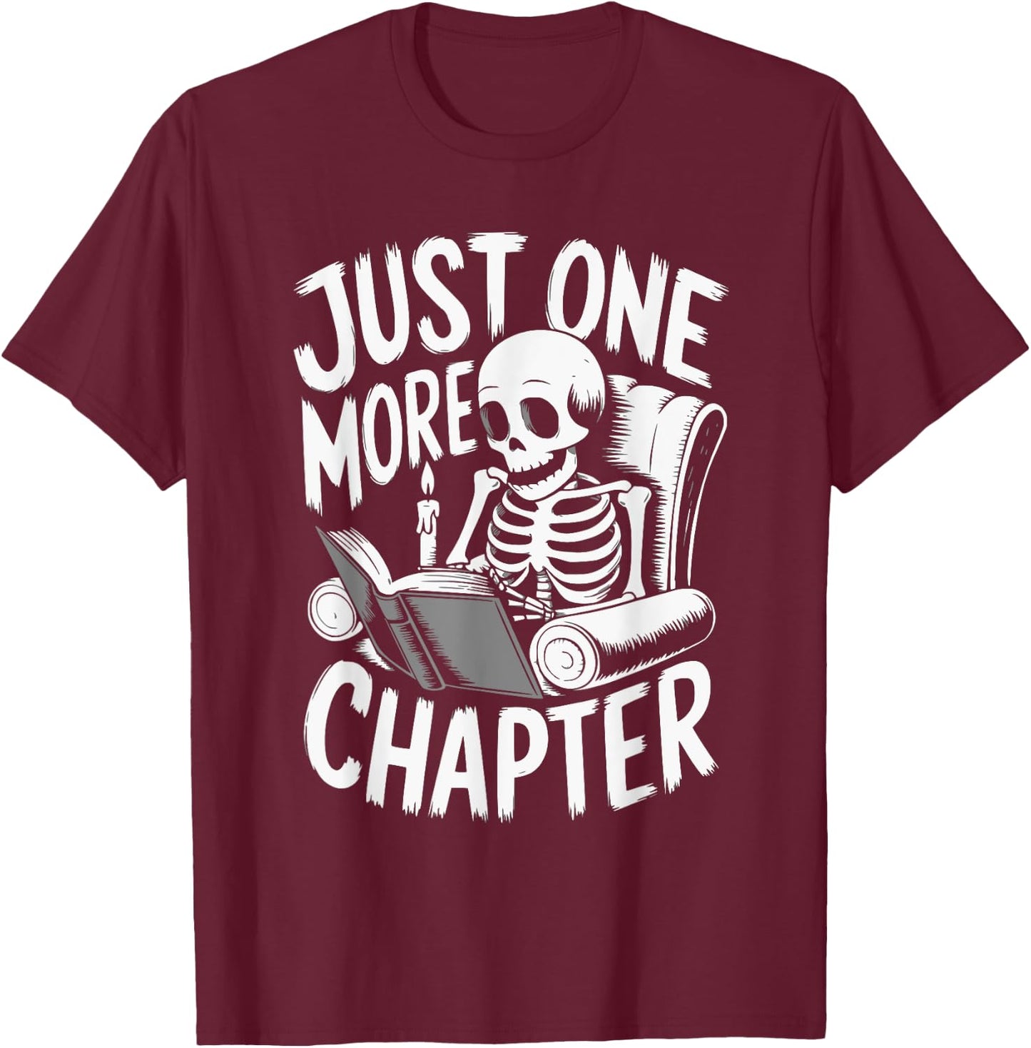 Funny Skeleton Reading Book Halloween Just One More Chapter T-Shirt - T-Shirt | Maroon