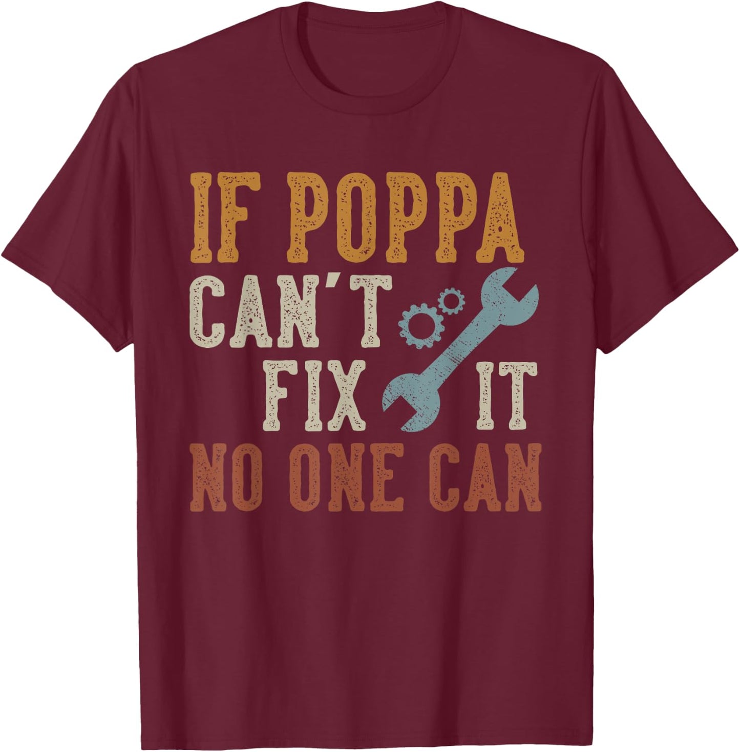 If Poppa Can't Fix It No One Can Funny Poppa Father's Day T-Shirt - T-Shirt | Maroon
