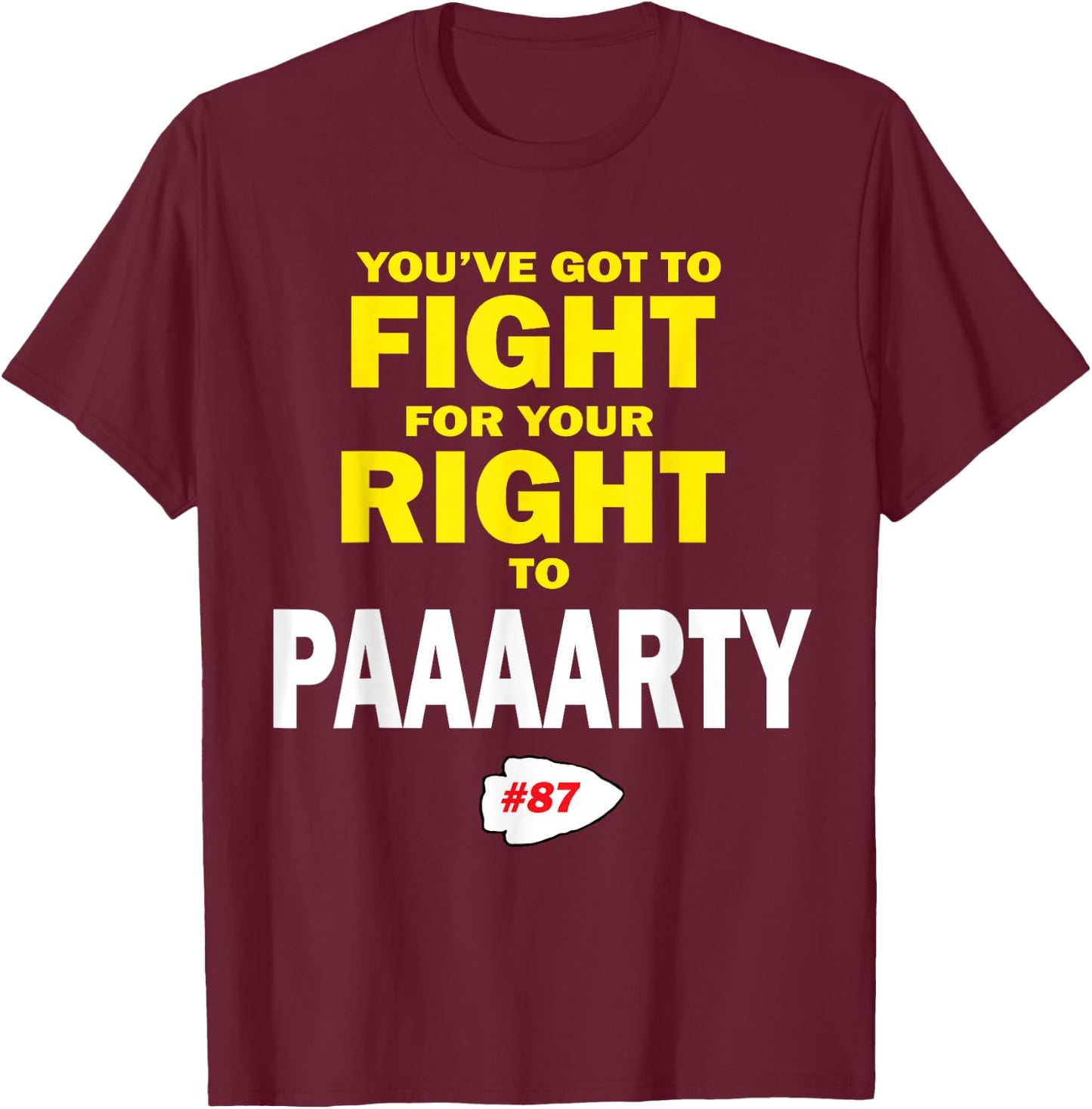 You've Got To Fight For Your Right To Paaaarty T-Shirt - T-Shirt | Maroon