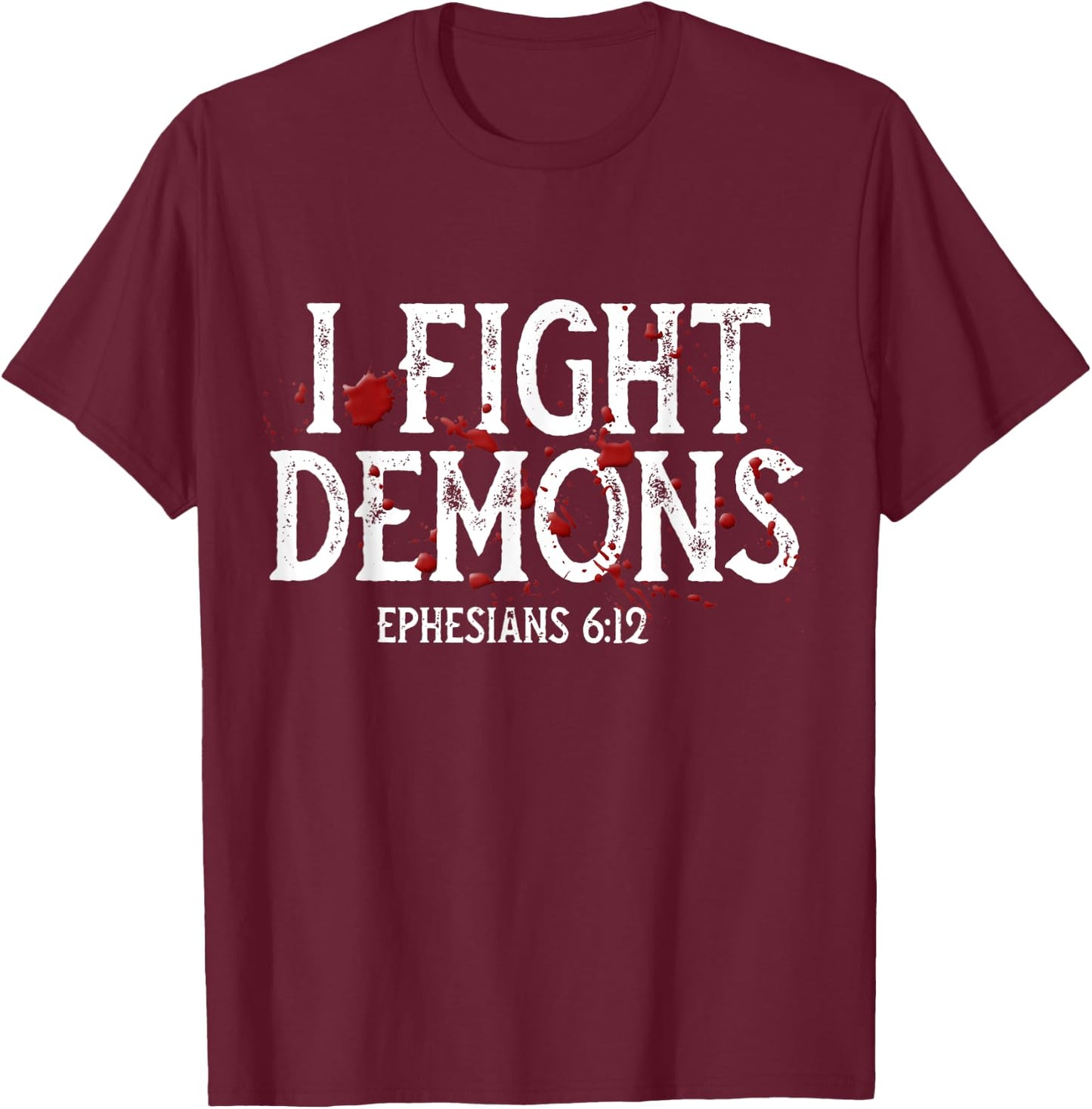I Fight Demons, Halloween Christian, Religious, Bible Verse T-Shirt - T-Shirt | Maroon