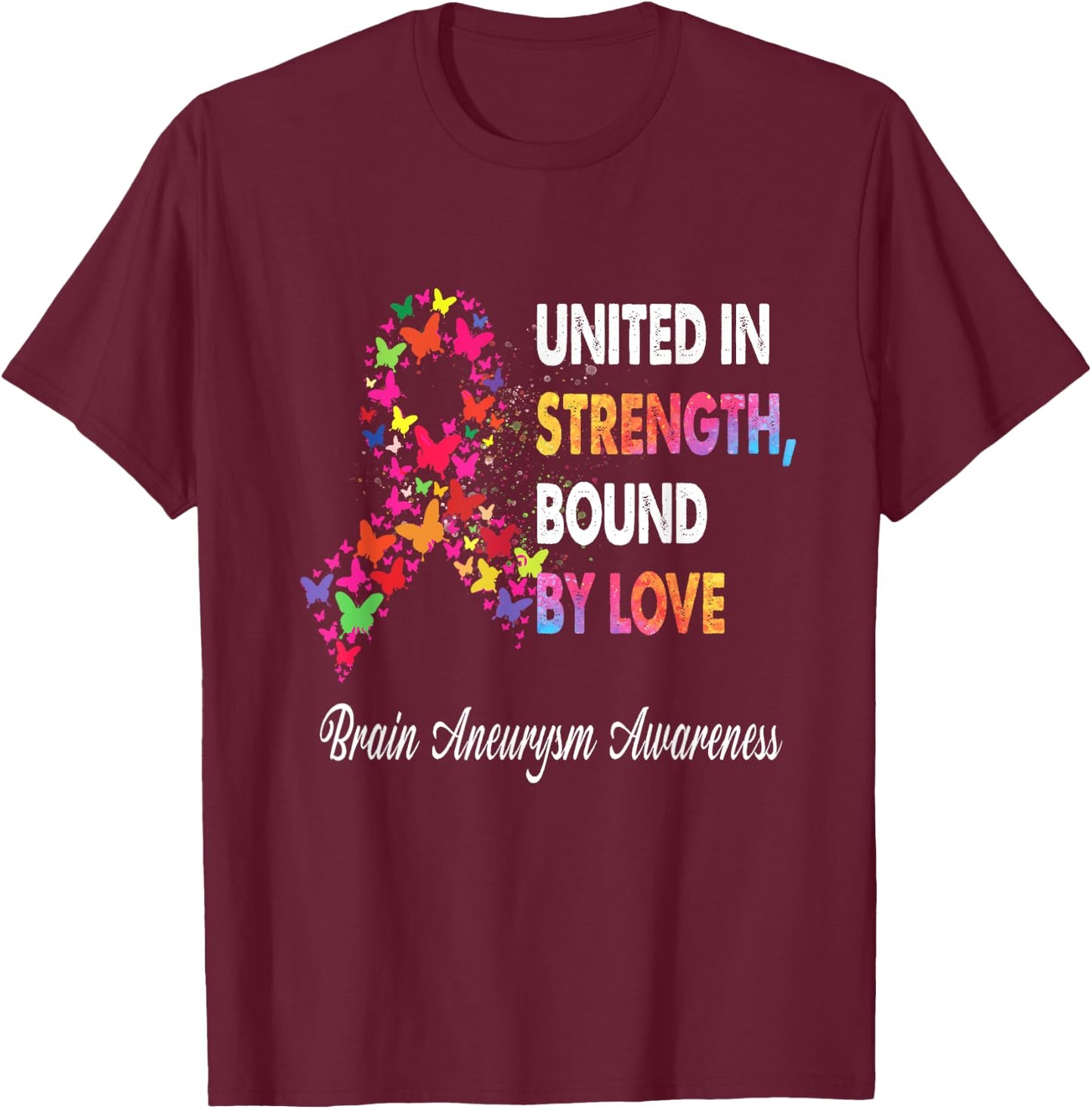 United In Strenght Bound By Love Brain Aneurysm Awareness R T-Shirt - T-Shirt | Maroon