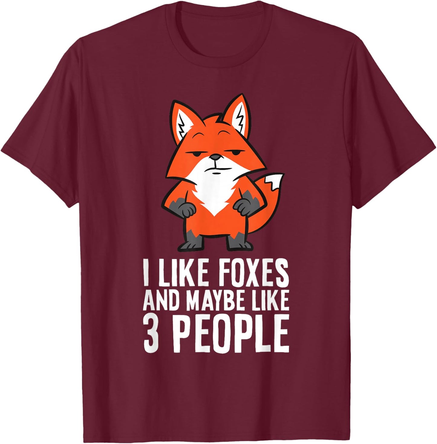 I Like Foxes And Maybe Like 3 People Fox T-Shirt - T-Shirt | Maroon