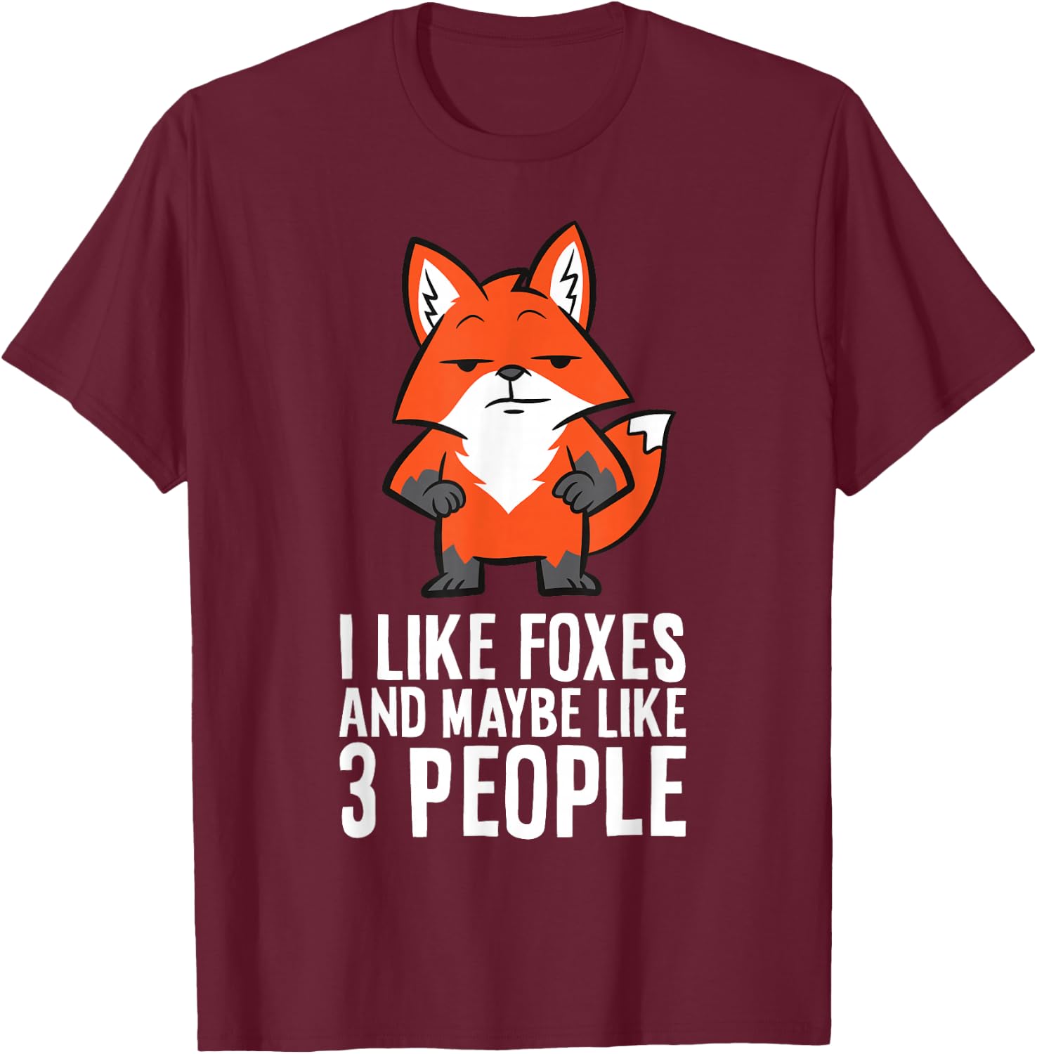I Like Foxes And Maybe Like 3 People Fox T-Shirt - T-Shirt | Maroon