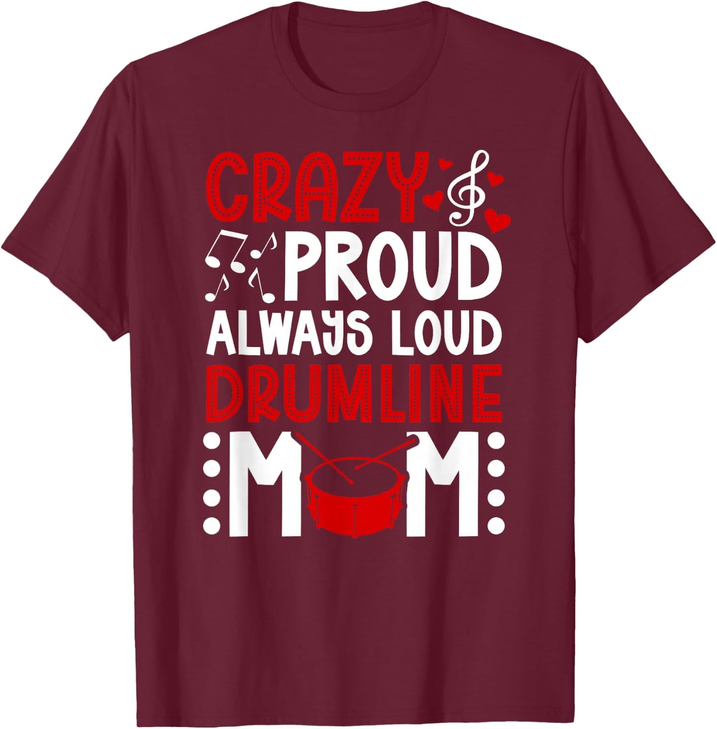 Crazy Proud Drumline Mom Drumline Mama Drumline Mother T-Shirt - T-Shirt | Maroon