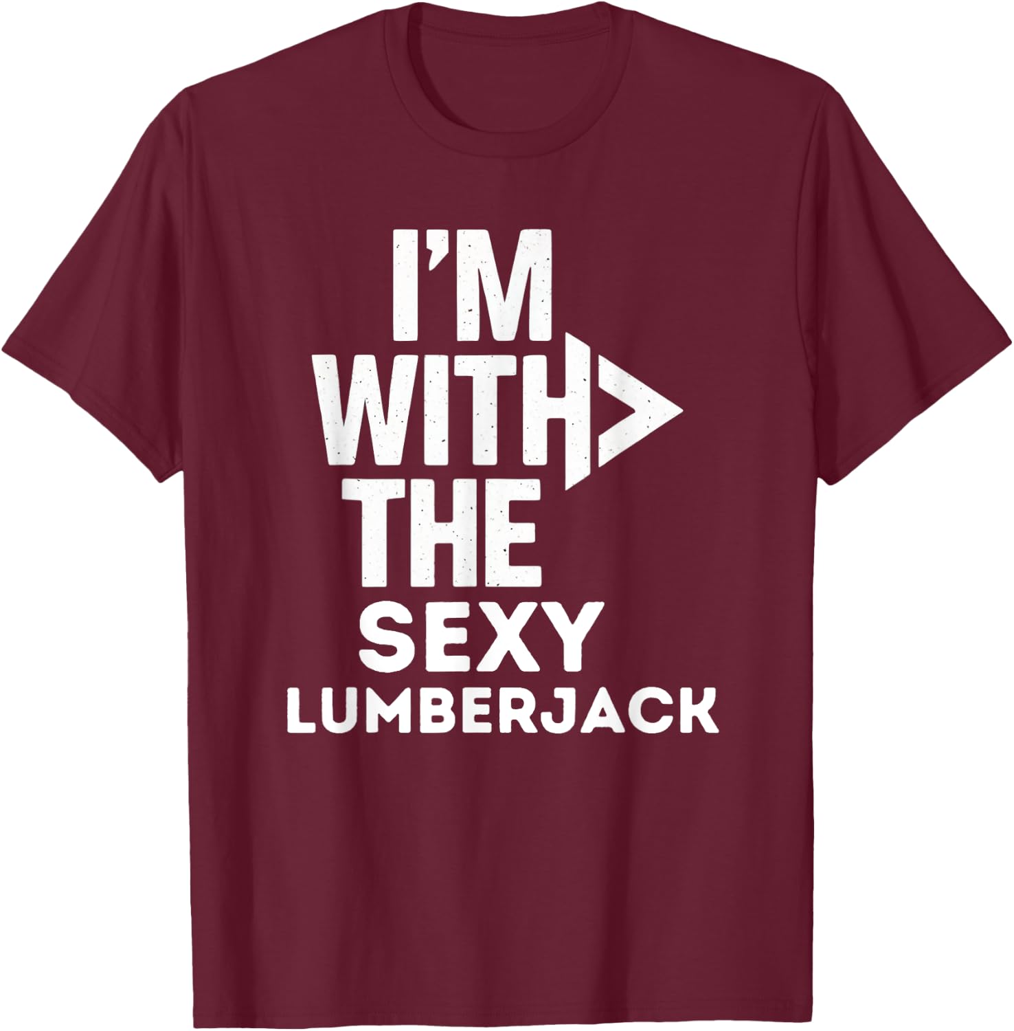 I'm With The Sexy Lumberjack Funny Costume Couples Matching T-Shirt - T-Shirt | Maroon