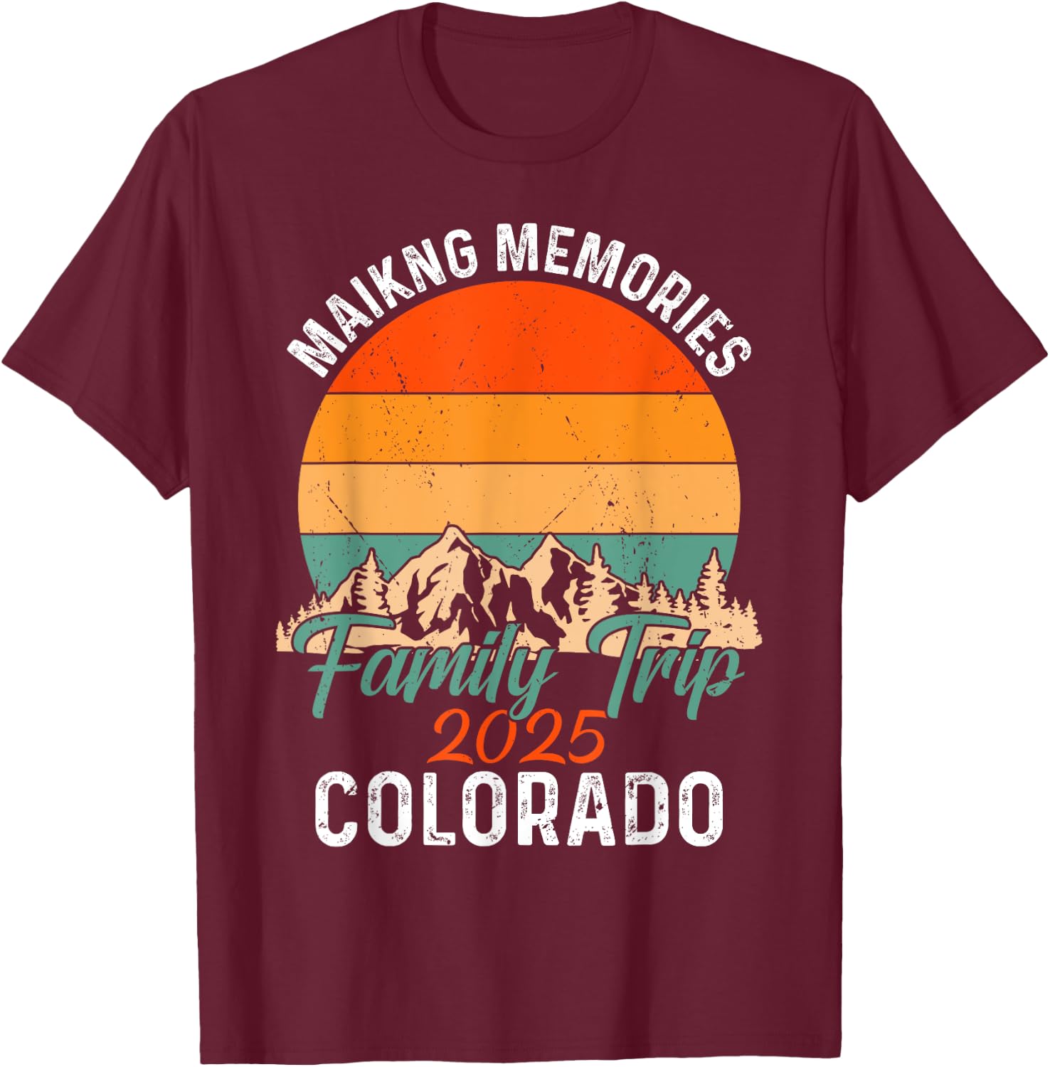 Making Memories COLORADO Family Trip 2025 Retro Matching T-Shirt - T-Shirt | Maroon