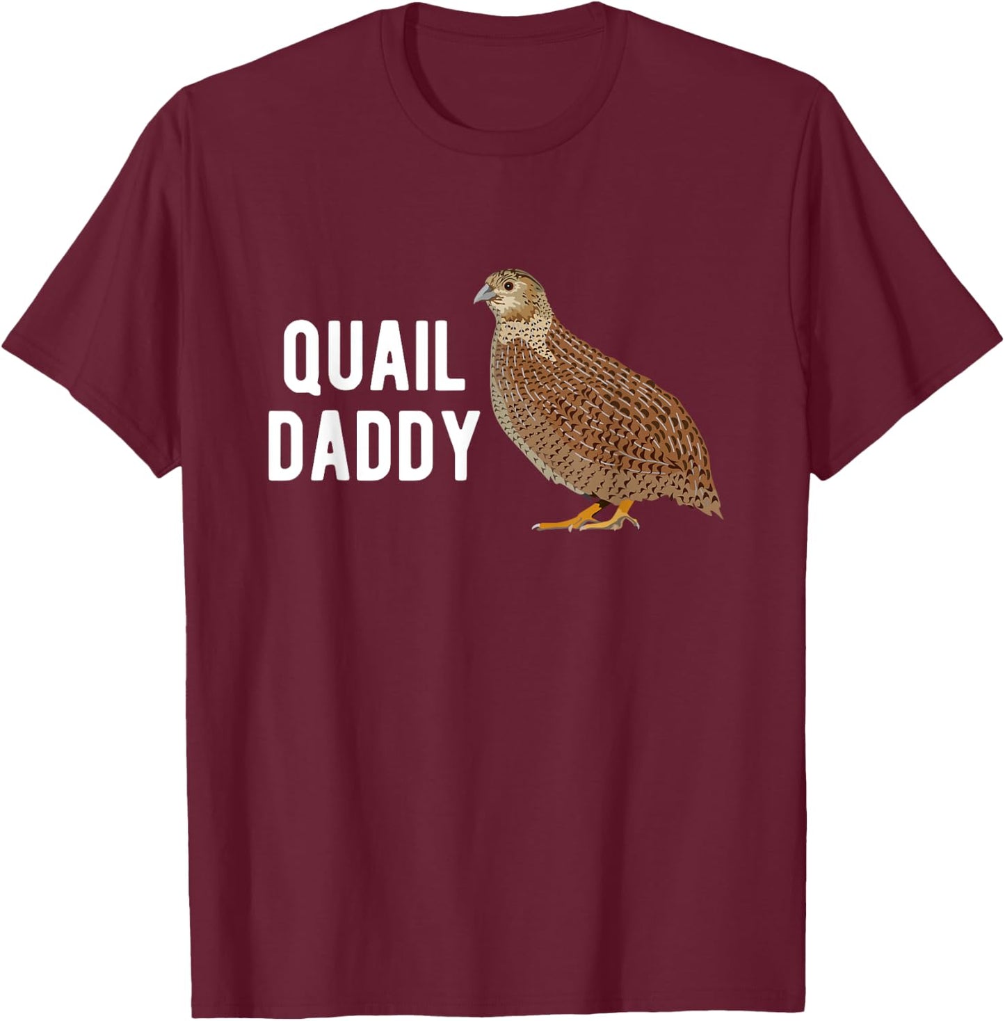 Quail Daddy Quail Owner Quail Boy Quail Lover Quails T-Shirt - T-Shirt | Maroon