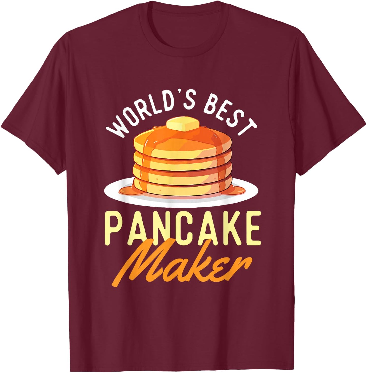 World's Best Pancake Maker - Pancake Lover Flapjacks T-Shirt - T-Shirt | Maroon