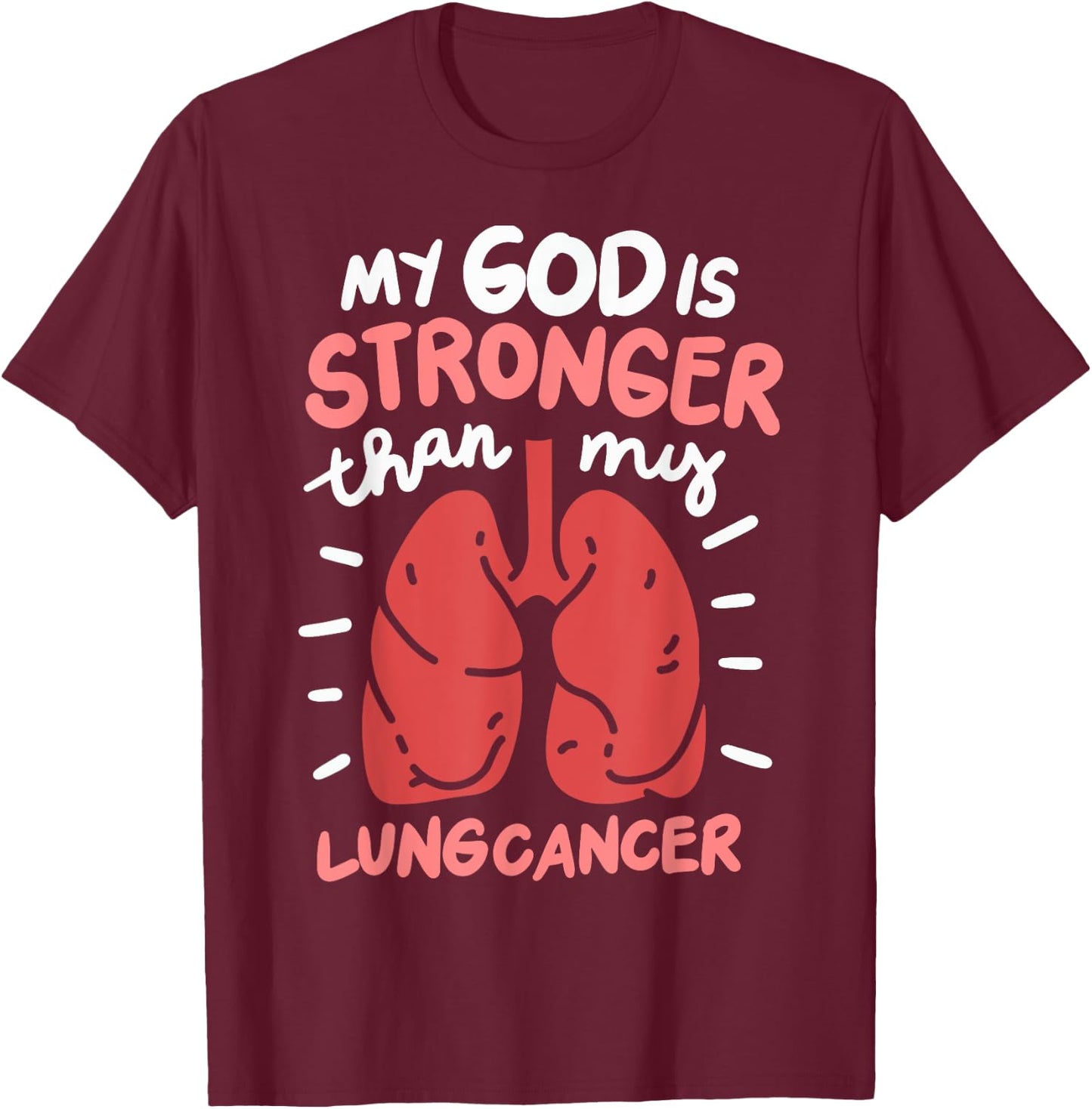My God Is Stronger Than Lung Cancer T-Shirt - T-Shirt | Maroon