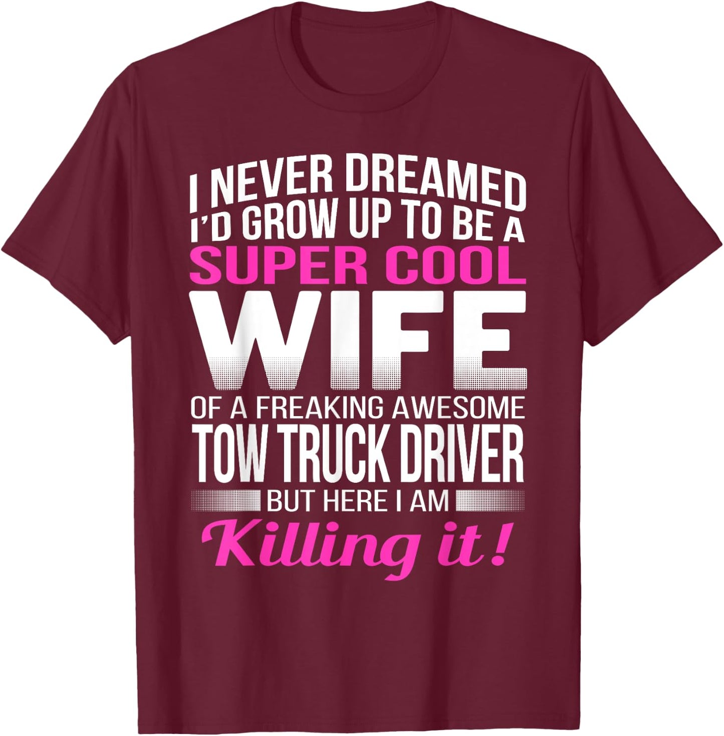 Tow Truck Driver's Wife T Shirt Funny Gift Wife T-Shirt - T-Shirt | Maroon