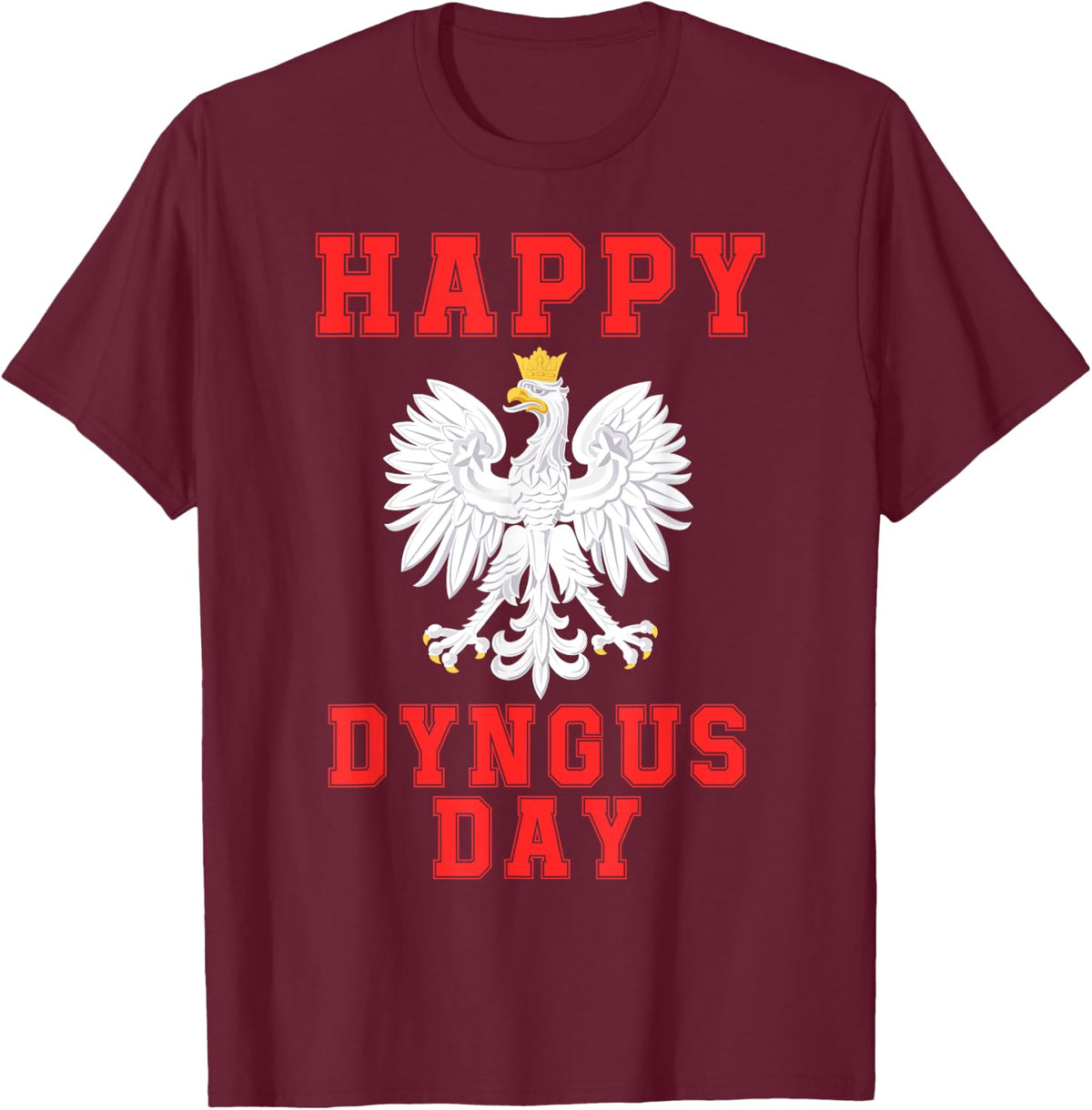 Happy Dyngus Day 2024 Polska Polish White Eagle Dyngus Day T-Shirt - T-Shirt | Maroon