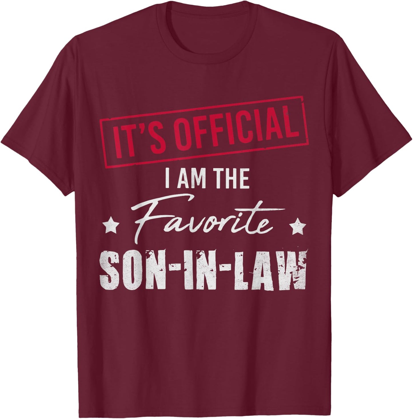It's Official I'm The Favorite Son-In-Law Funny Family T-Shirt - T-Shirt | Maroon