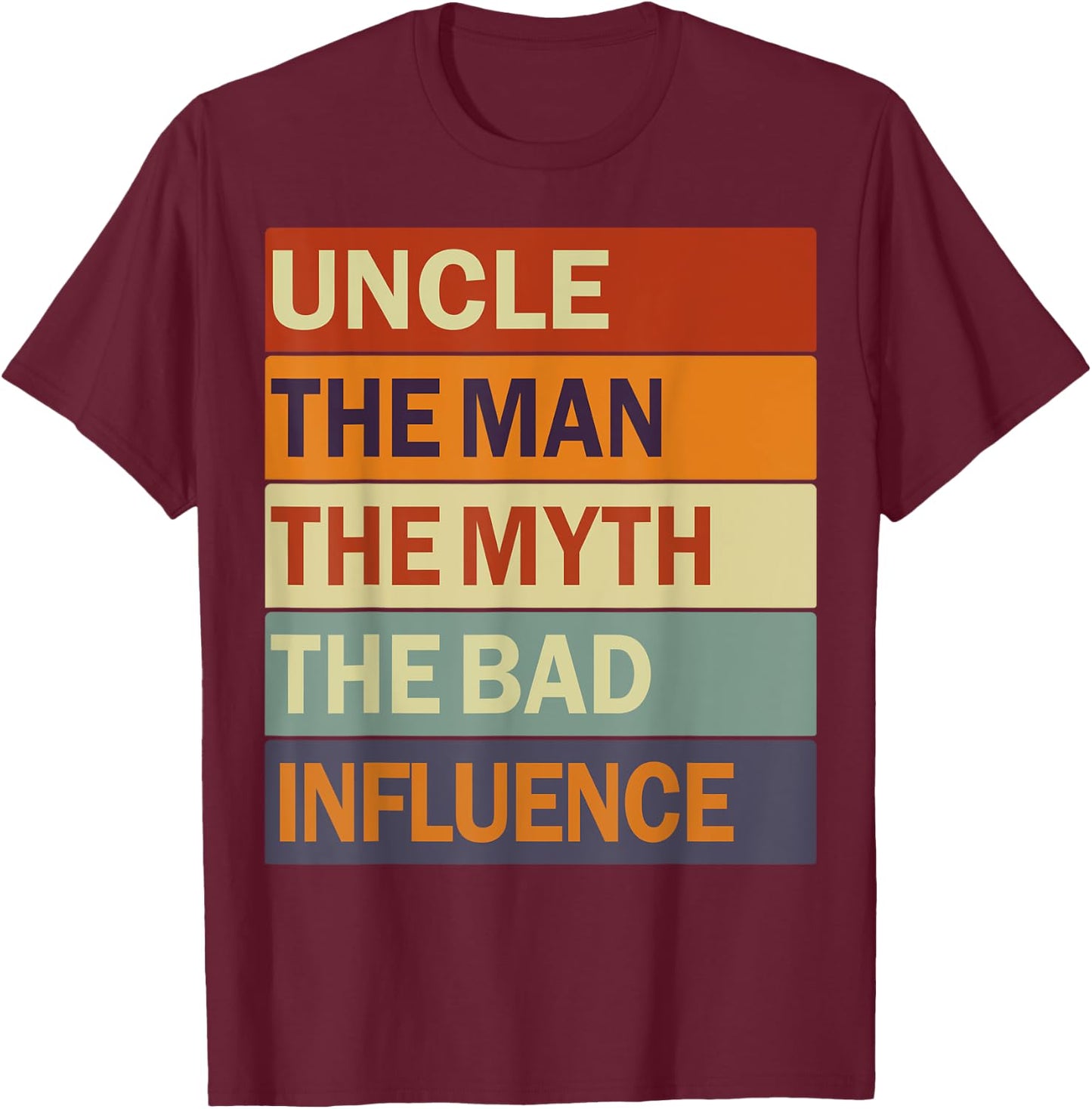 Uncle The Man The Myth The Bad Influence Vintage Funny Uncle T-Shirt - T-Shirt | Maroon