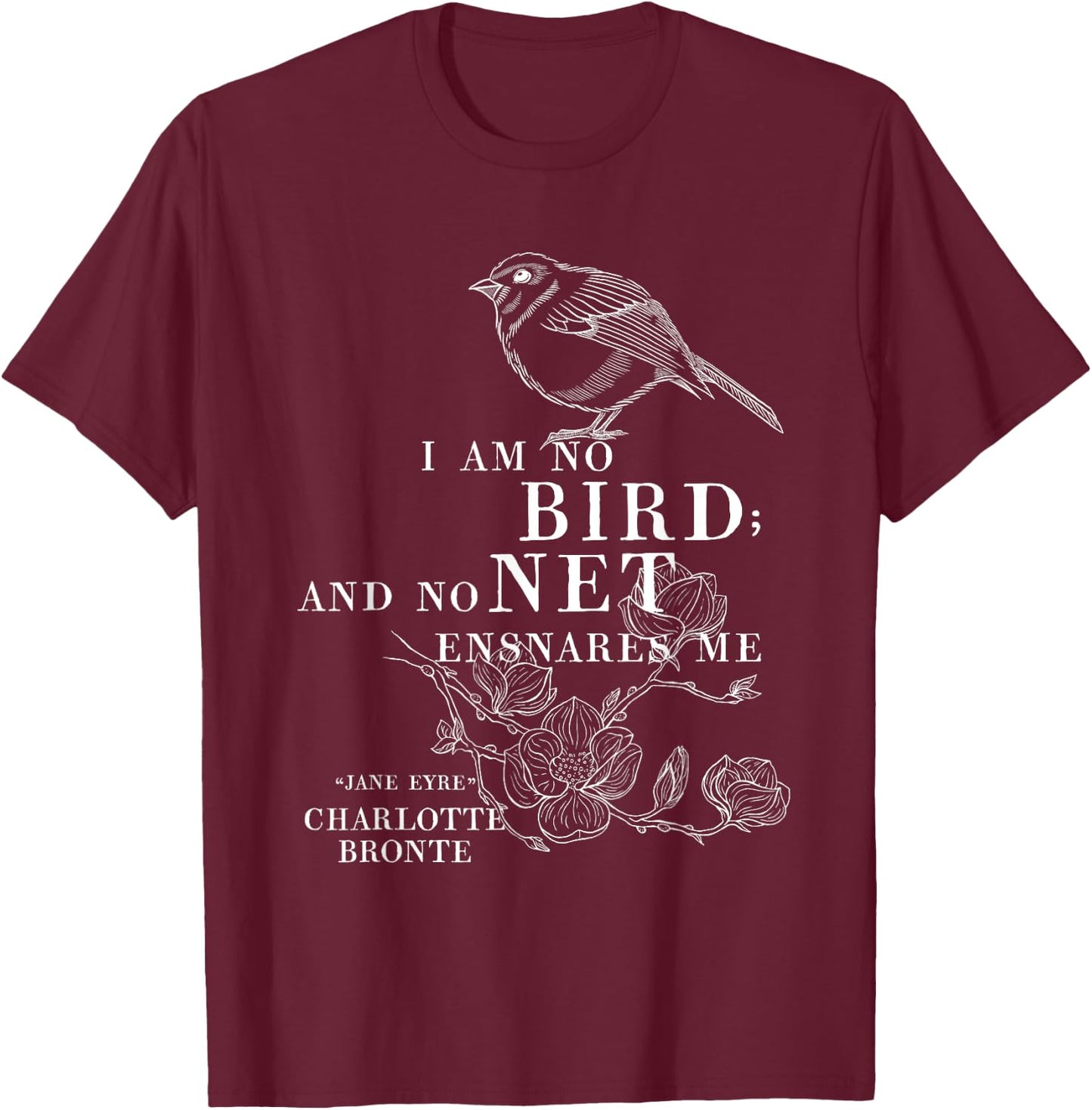 Jane Eyre Charlotte Bronte Quote - "I am no bird" T-Shirt - T-Shirt | Maroon