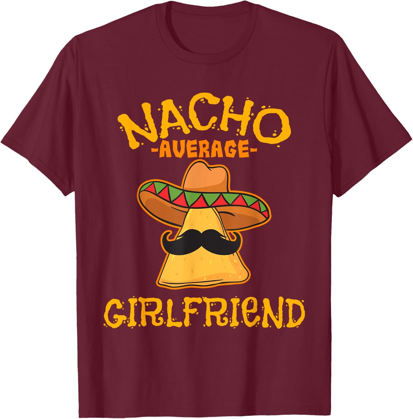 Nacho Average Girlfriend Mexican Valentine's Day Couple T-Shirt - T-Shirt | Maroon