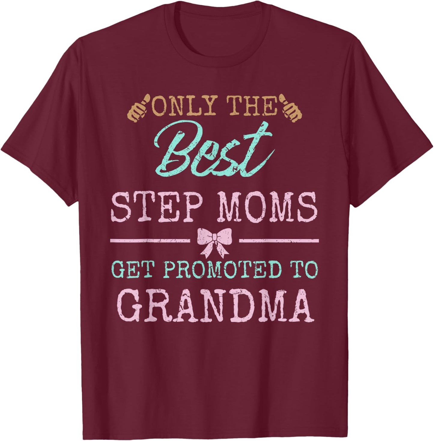 Funny Step Mom Shirt Get Promoted to Grandma T-Shirt - T-Shirt | Maroon