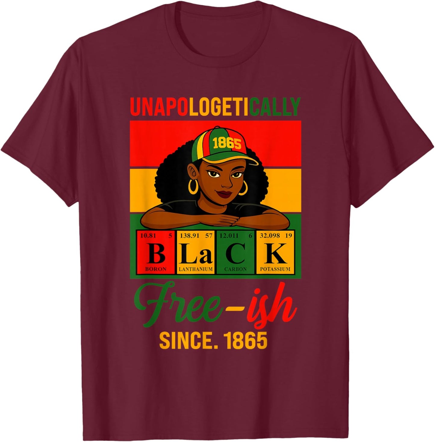 Juneteenth Unapologetically Periodic Black Women Men Kids T-Shirt - T-Shirt | Maroon