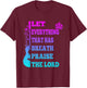 Let Everything That Has Breath Praise The Lord Christian T-Shirt - T-Shirt | Maroon