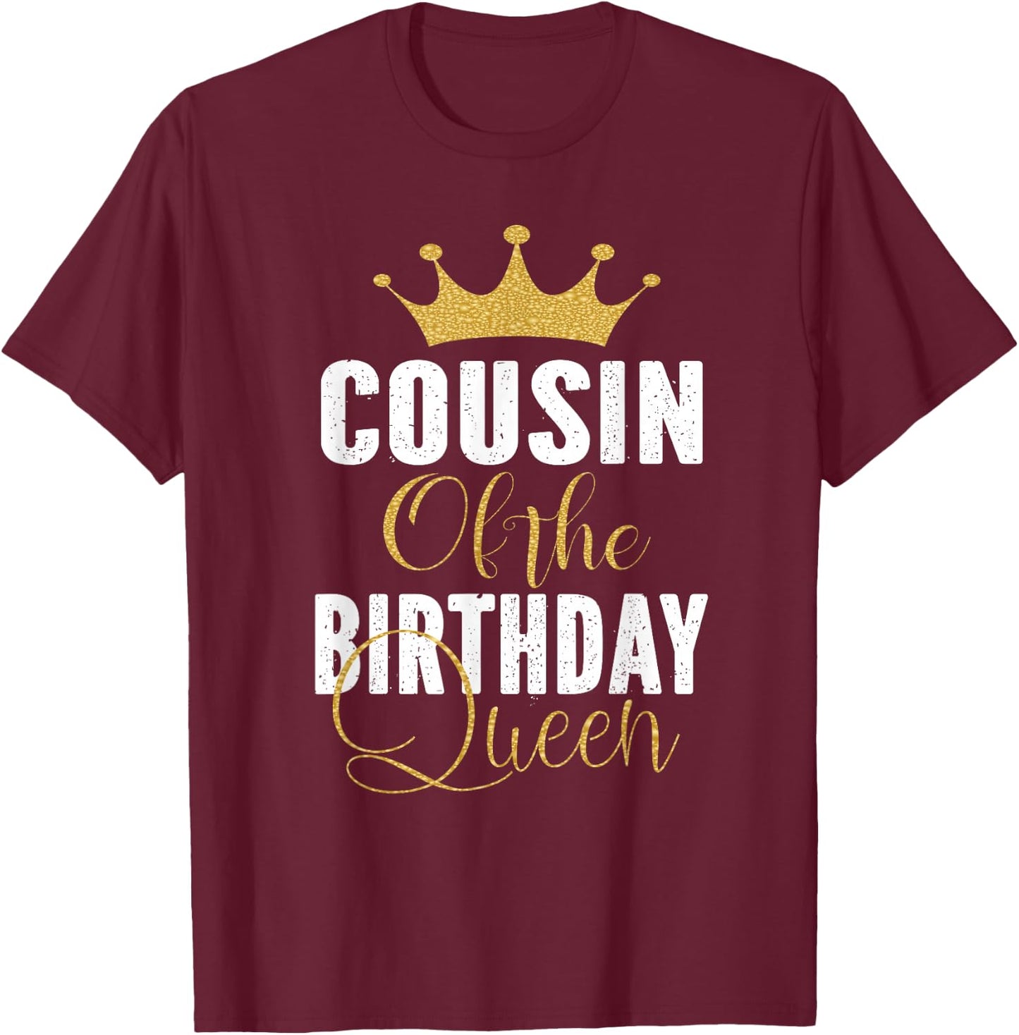 Cousin Of The Birthday Queen Girls Bday Party Gift T-Shirt - T-Shirt | Maroon