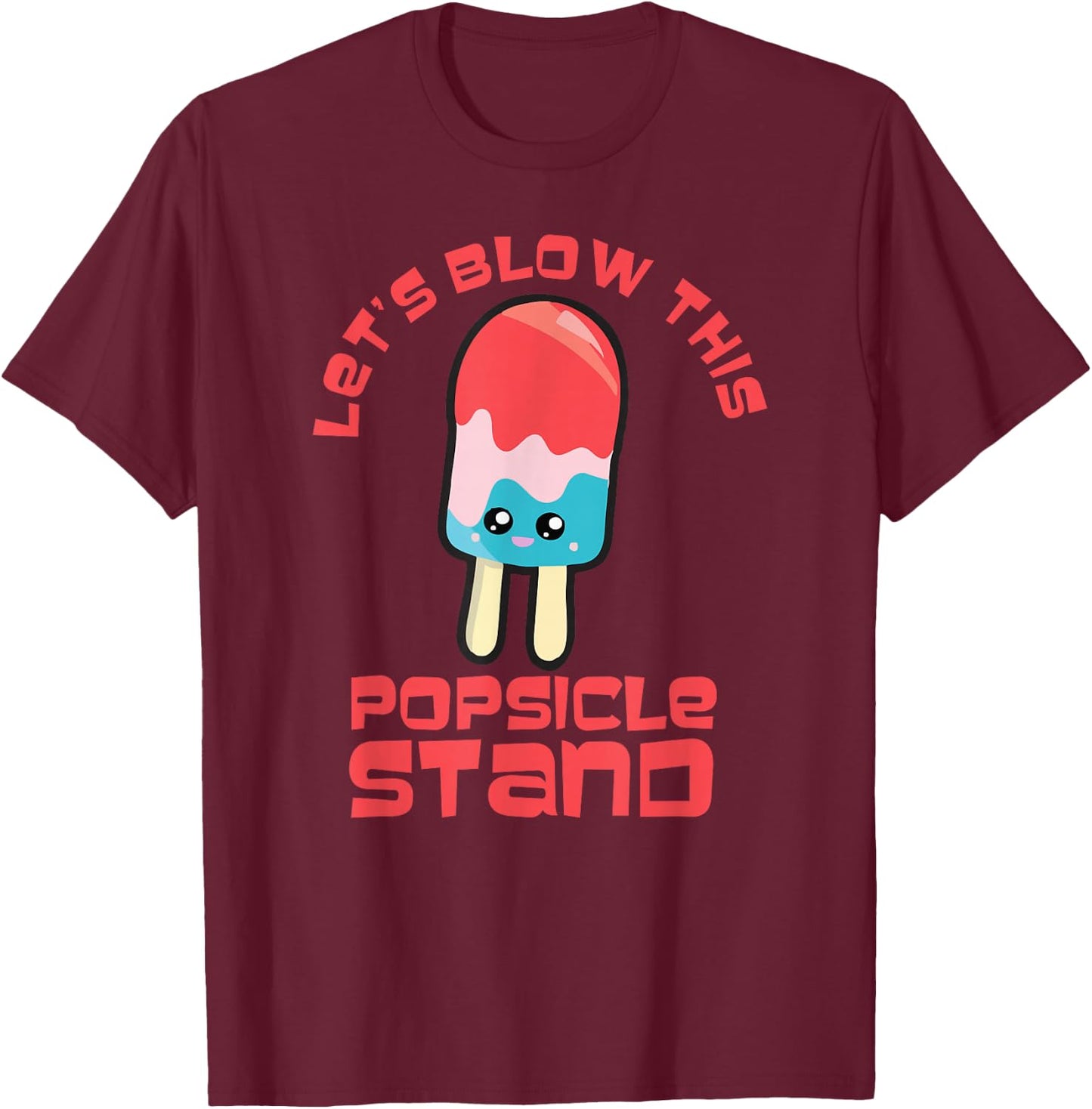 Funny Let's Blow This Popsicle Stand, Hello Summer T-Shirt - T-Shirt | Maroon