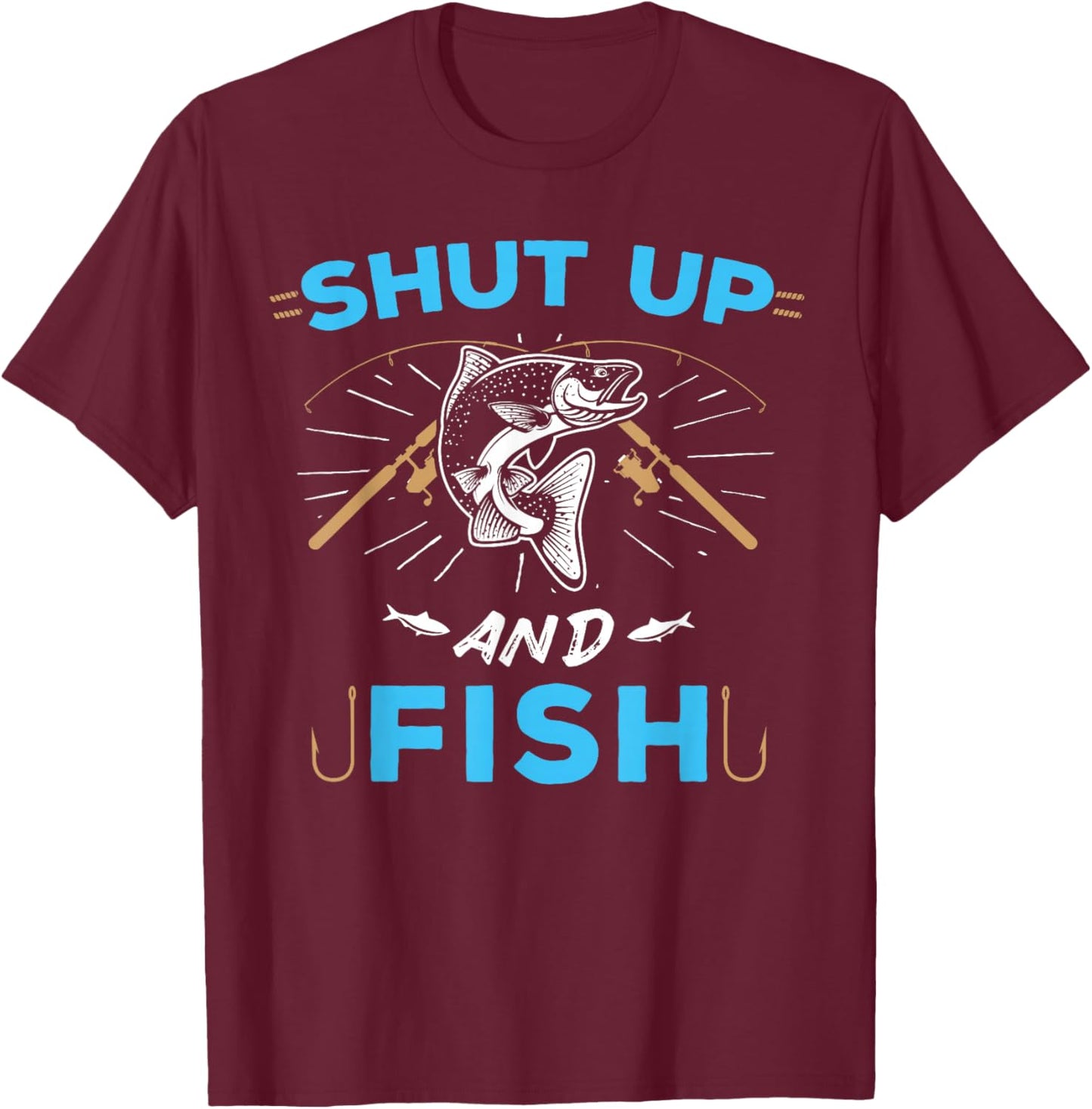 Shut Up And Fish T-Shirt - T-Shirt | Maroon