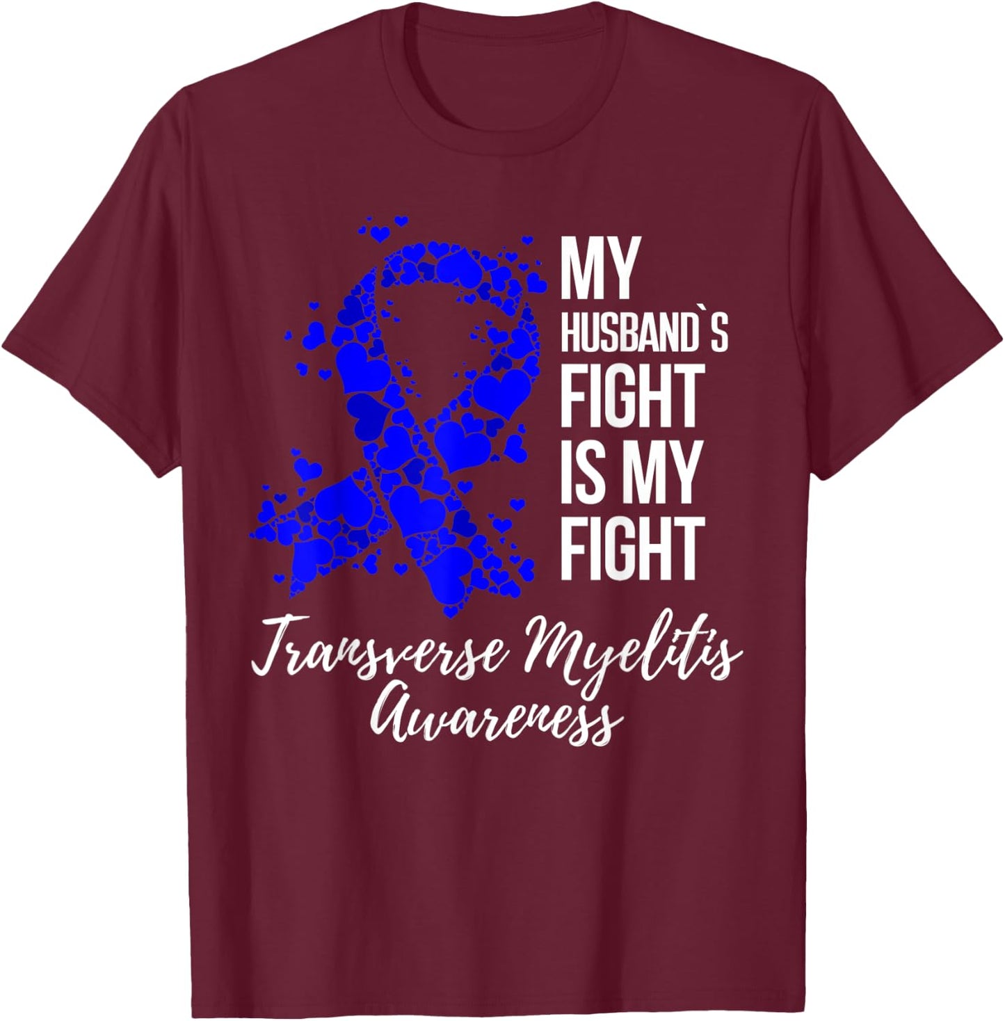 My Husband’s Fight Is My Fight Transverse Myelitis Awareness T-Shirt - T-Shirt | Maroon