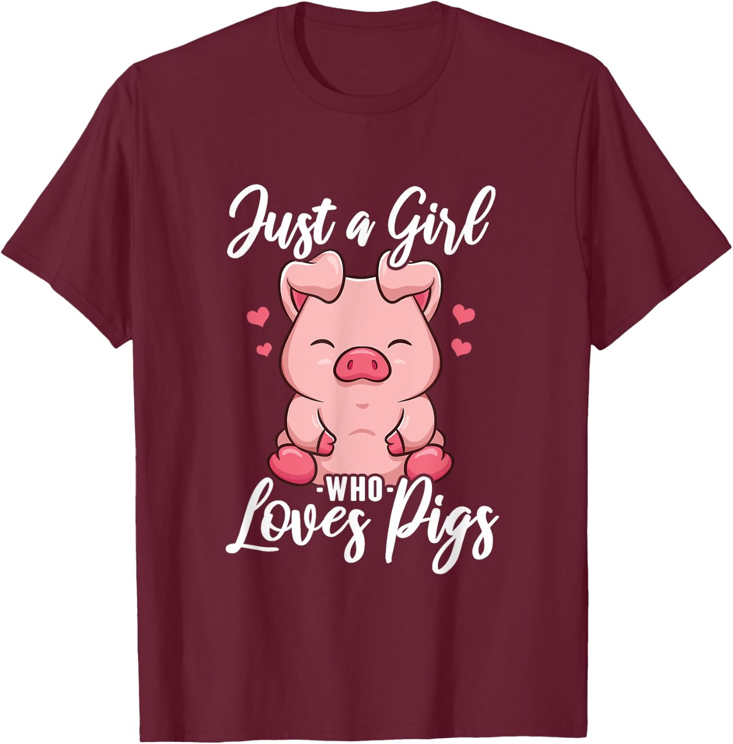 Just A Girl Who Loves Pigs T-Shirt - T-Shirt | Maroon