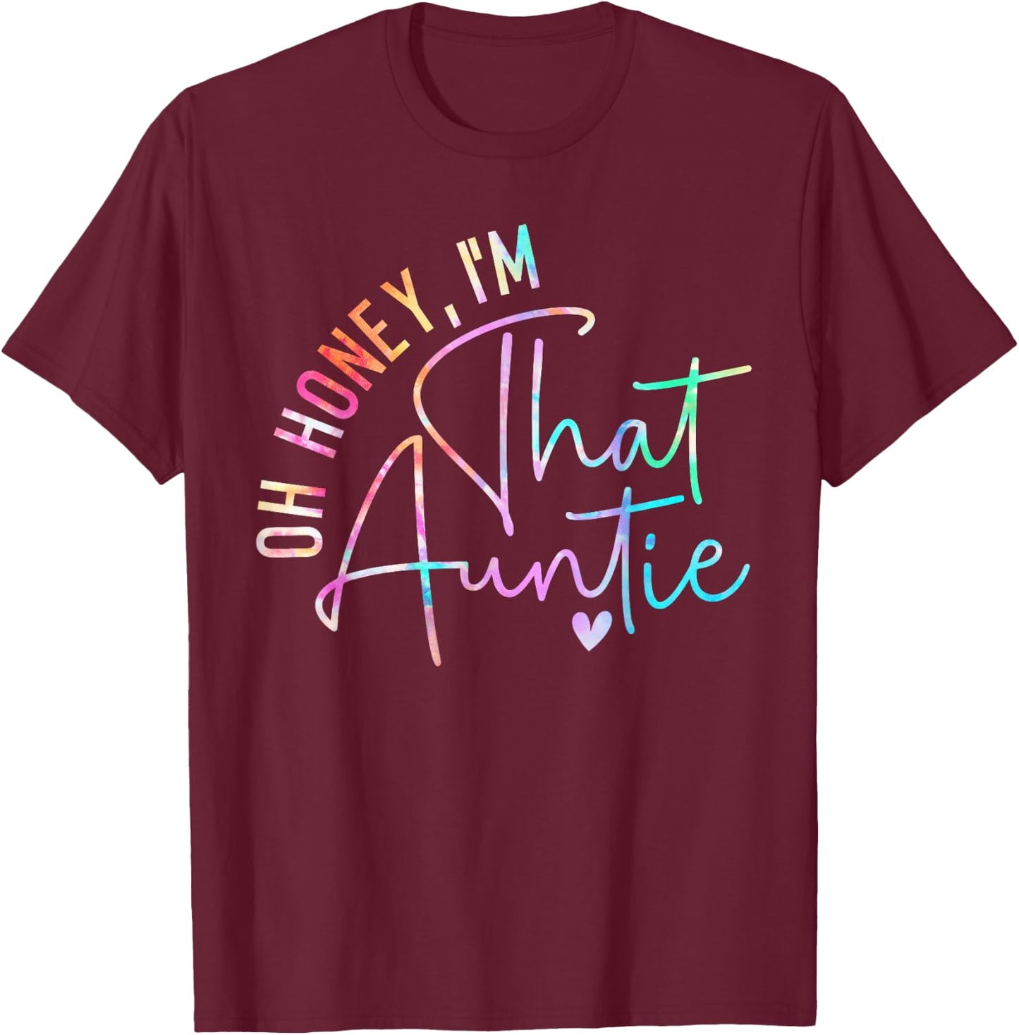 Women Oh Honey I'm That Auntie Heart Tie Dye Aunt to Be Gift T-Shirt - T-Shirt | Maroon