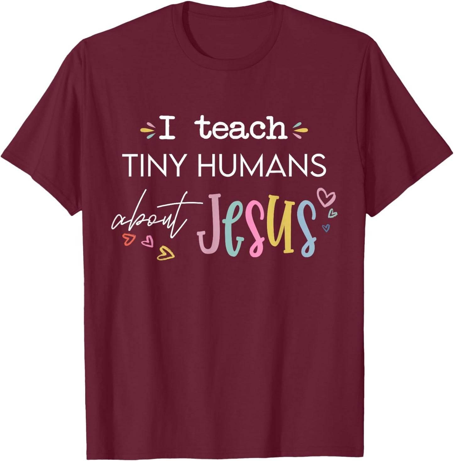 Retro I Teach Tiny Humans About Jesus Christian Teacher T-Shirt - T-Shirt | Maroon