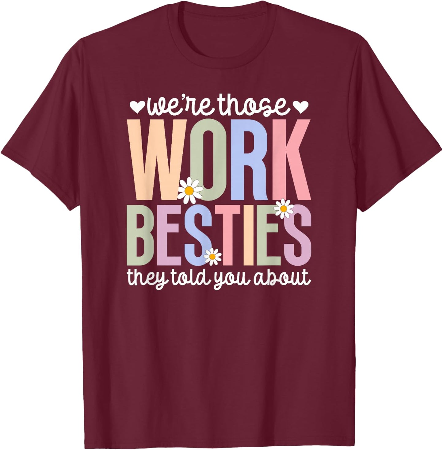 We're Those Work Besties Co-Worker Colleague Co-Workers T-Shirt - T-Shirt | Maroon