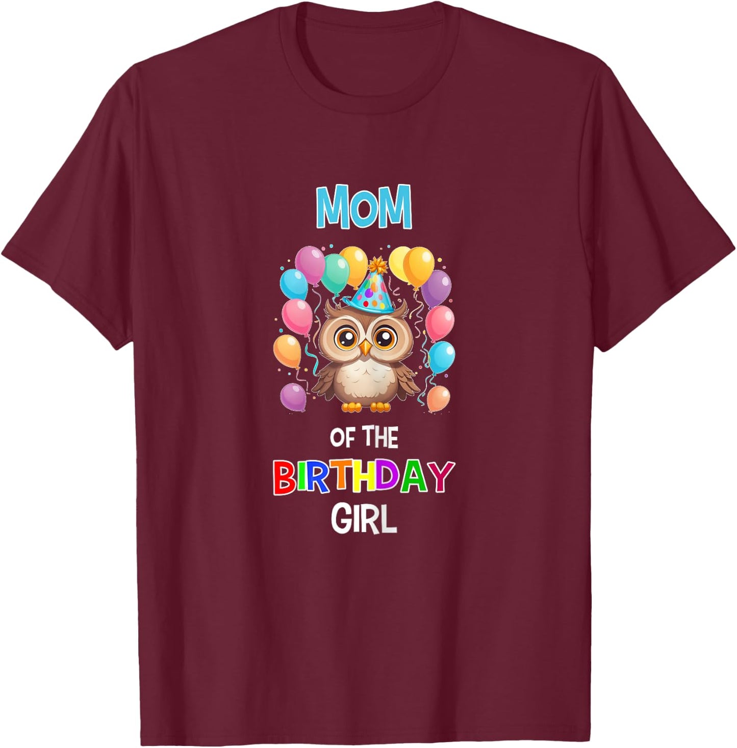 Mom of the Birthday Girl Owl Lover Mother Owl Birthday T-Shirt - T-Shirt | Maroon