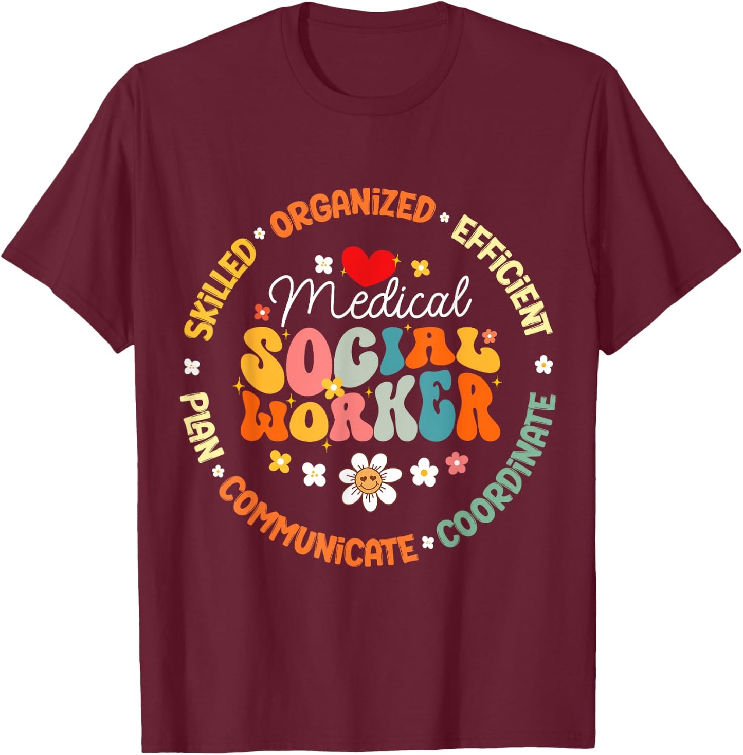 Medical Social Worker MSW Appreciation Nurse T-Shirt - T-Shirt | Maroon