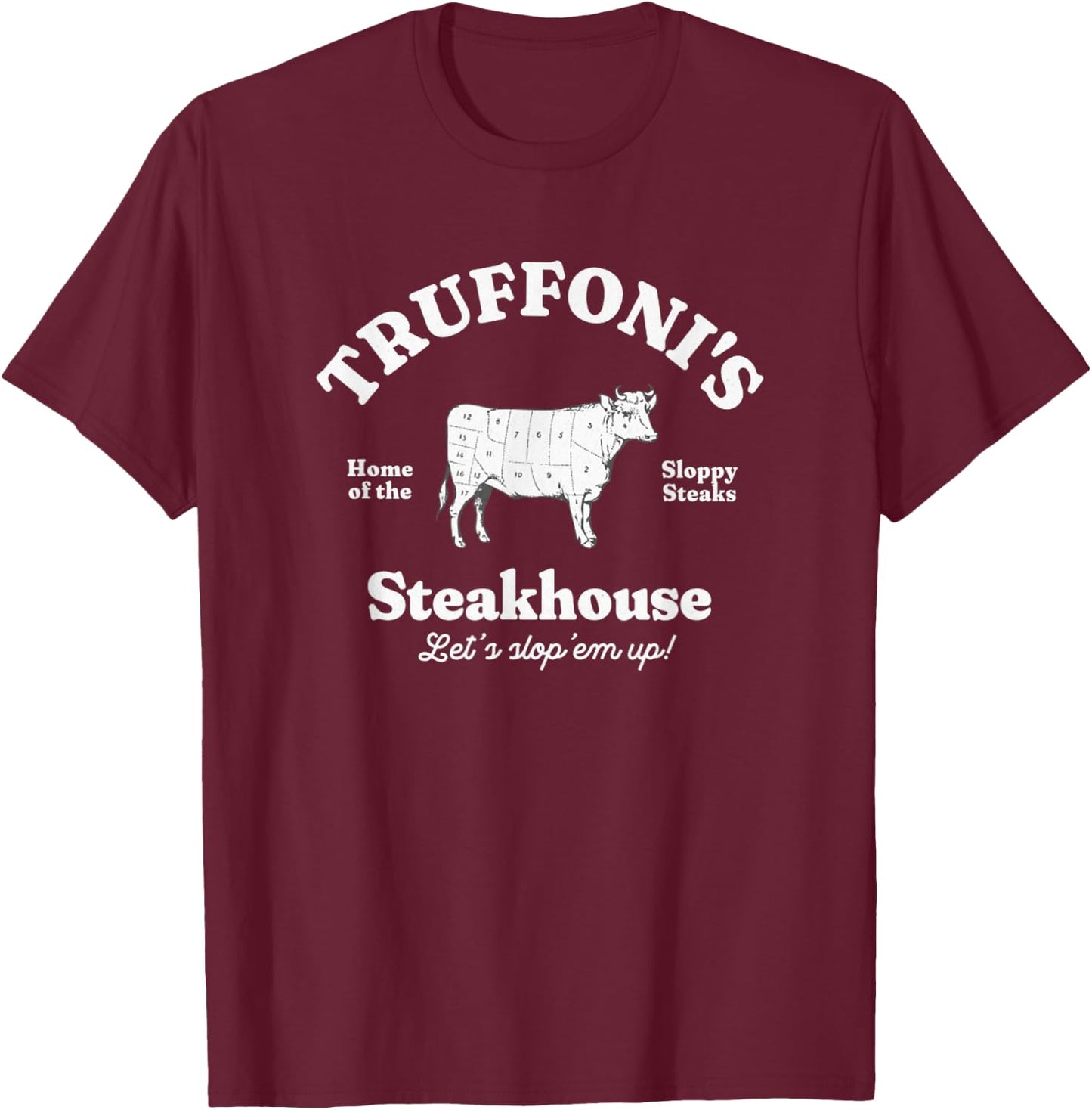 Truffoni's Steakhouse Home Of The Sloppy Steaks T-Shirt - T-Shirt | Maroon