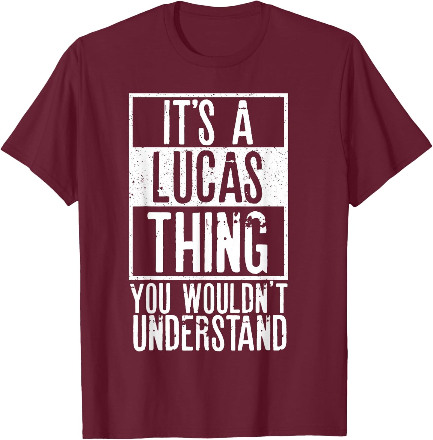 Its A Lucas Thing You Wouldnt Understand T-Shirt - T-Shirt | Maroon