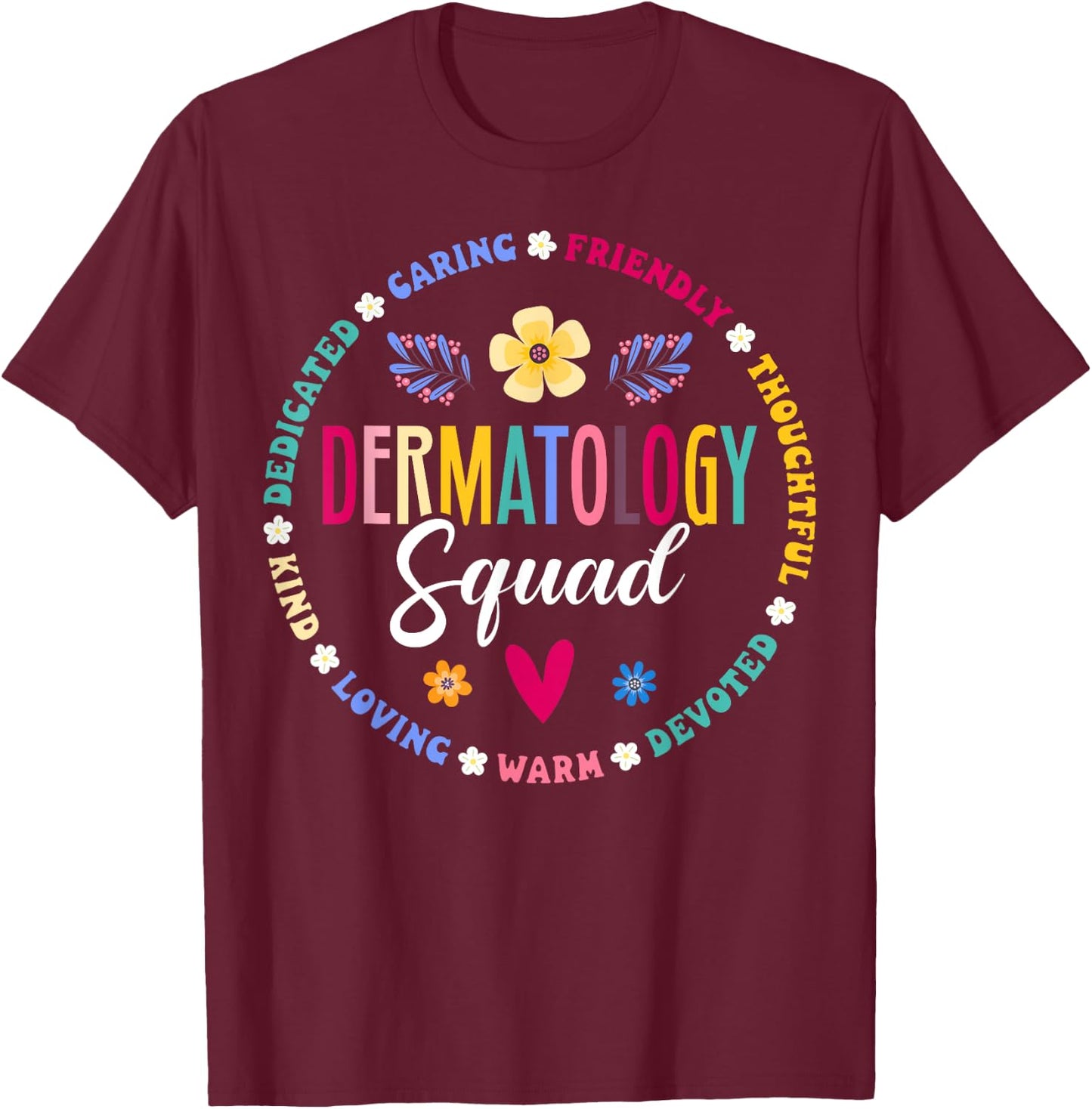 Cute Dermatology Squad Dermatologist Appreciation Nurse T-Shirt - T-Shirt | Maroon