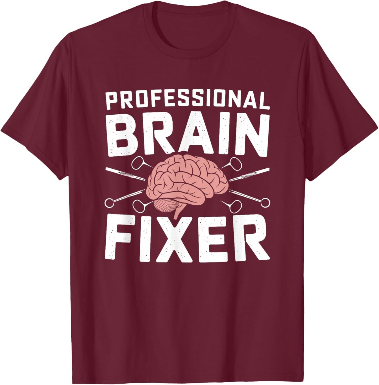 Brain - Neurosurgery Operation Brain Surgeon T-Shirt - T-Shirt | Maroon