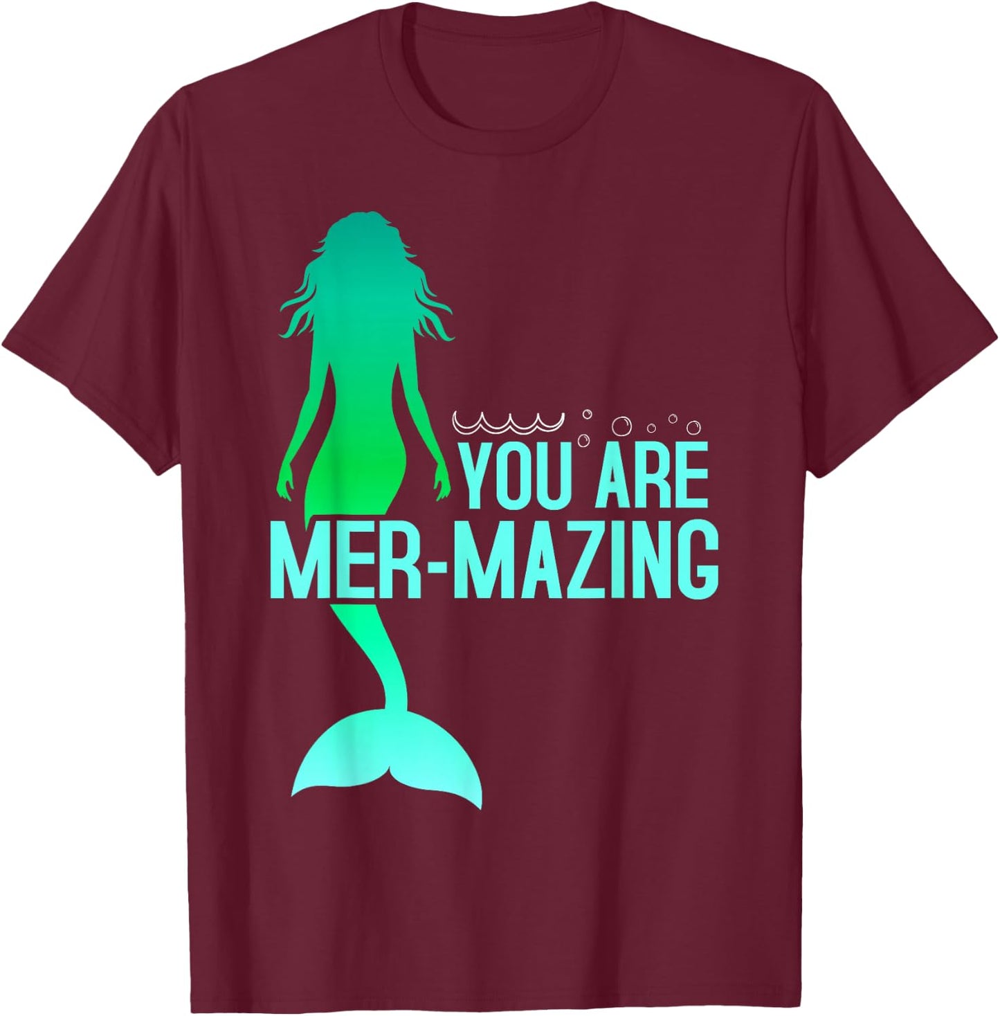 You are Mer-Mazing Mermaid T-Shirt - T-Shirt | Maroon
