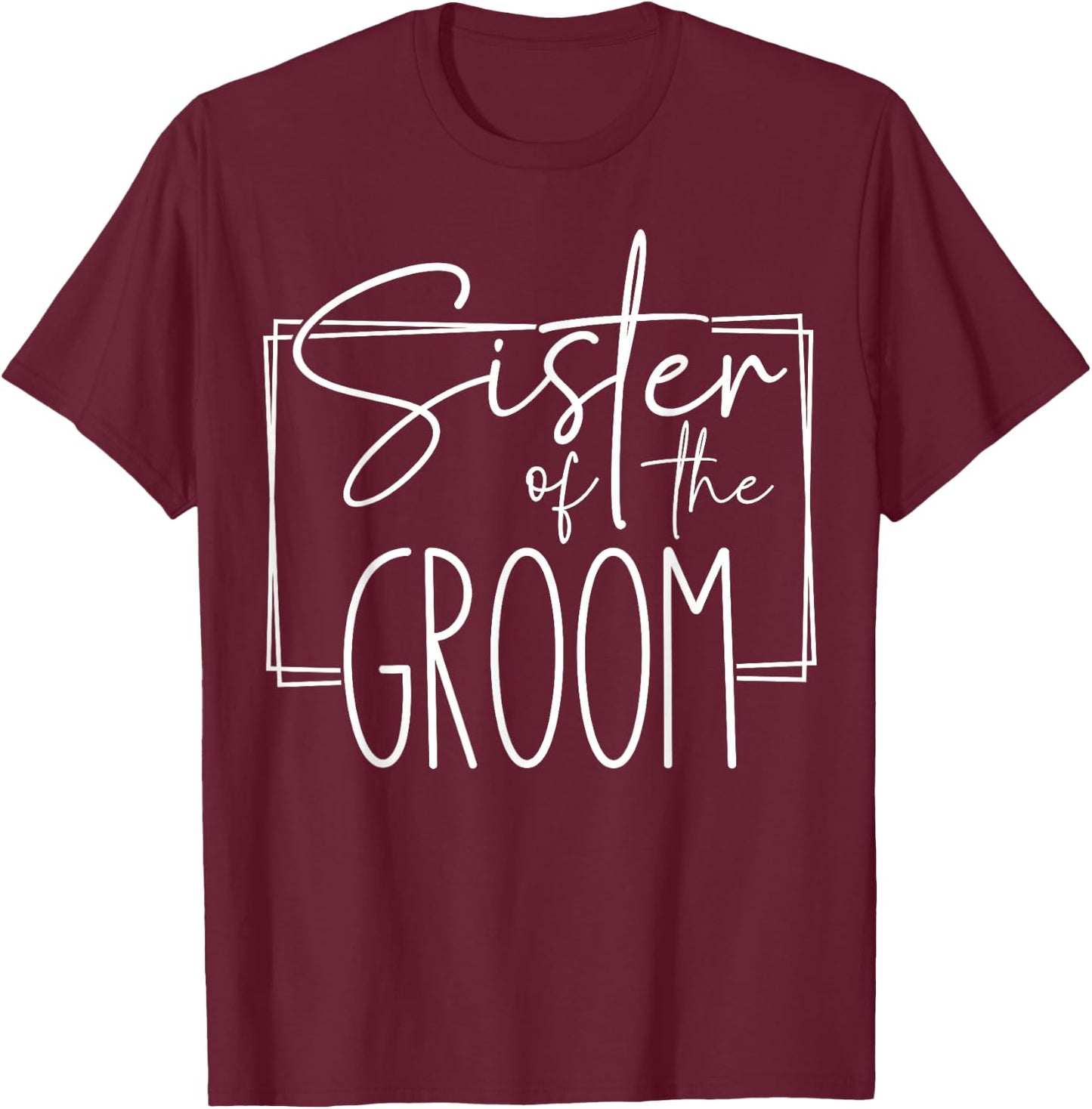 Sister of the Groom Wedding Bachelorette Bridal Matching T-Shirt - T-Shirt | Maroon