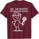 Err... Can You Repeat The Question Please Funny Men Women T-Shirt - T-Shirt | Maroon