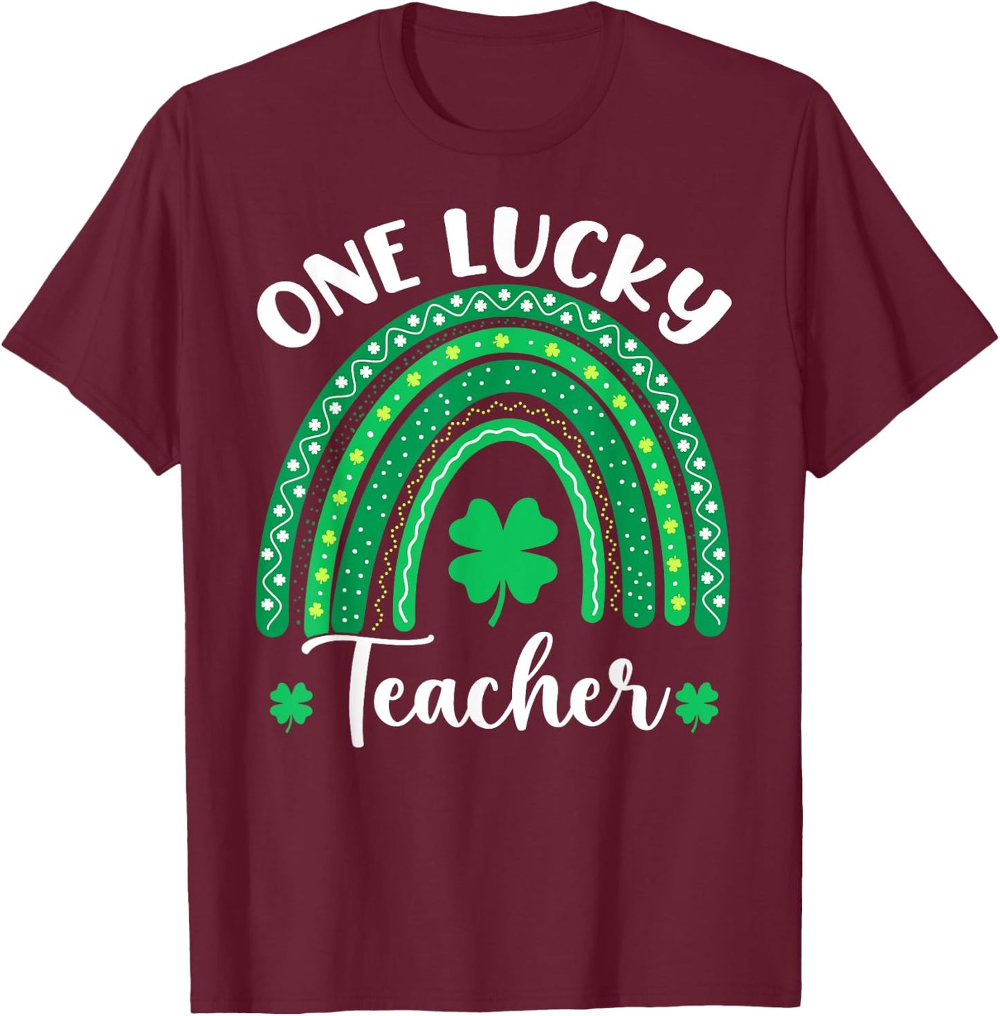 One Lucky Teacher Happy St Patricks Day Rainbow Teachers T-Shirt - T-Shirt | Maroon