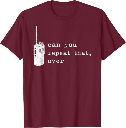 Can You Repeat that Over Funny Retro Walkie Talkie T-Shirt - T-Shirt | Maroon