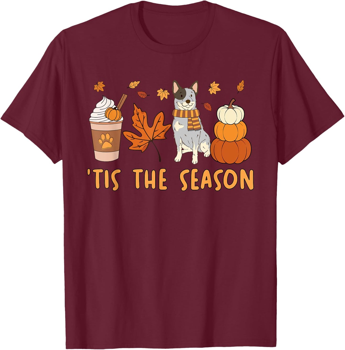 Tis The Season Blue Heeler Dog Fall Autumn Pumpkin Coffee T-Shirt - T-Shirt | Maroon