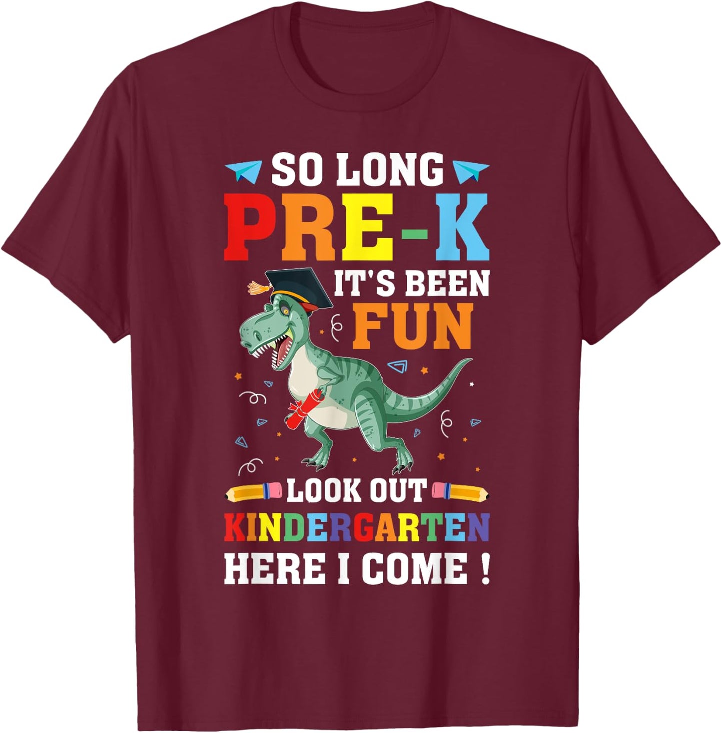 So Long Pre-K Graduation Kindergarten Here I Come Dinosaur T-Shirt - T-Shirt | Maroon